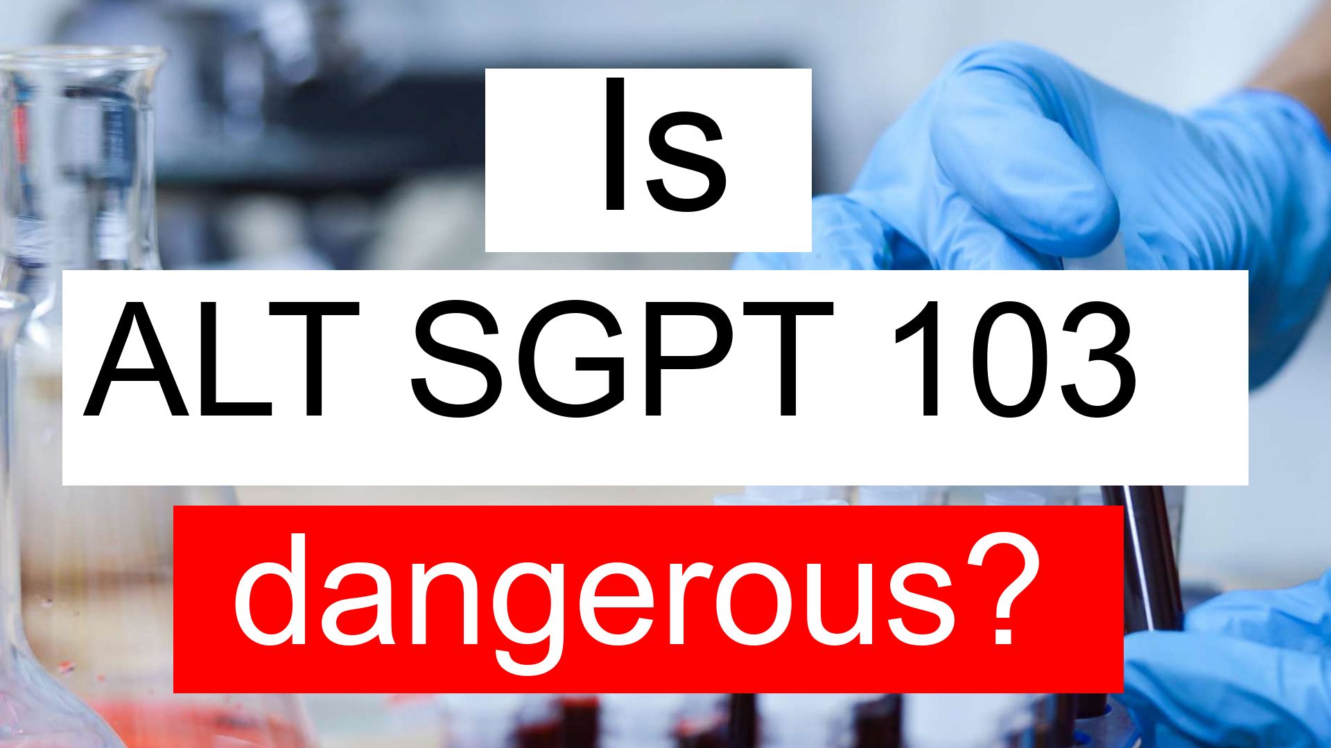 Is ALT SGPT 103 high, normal or dangerous? What does Alanine