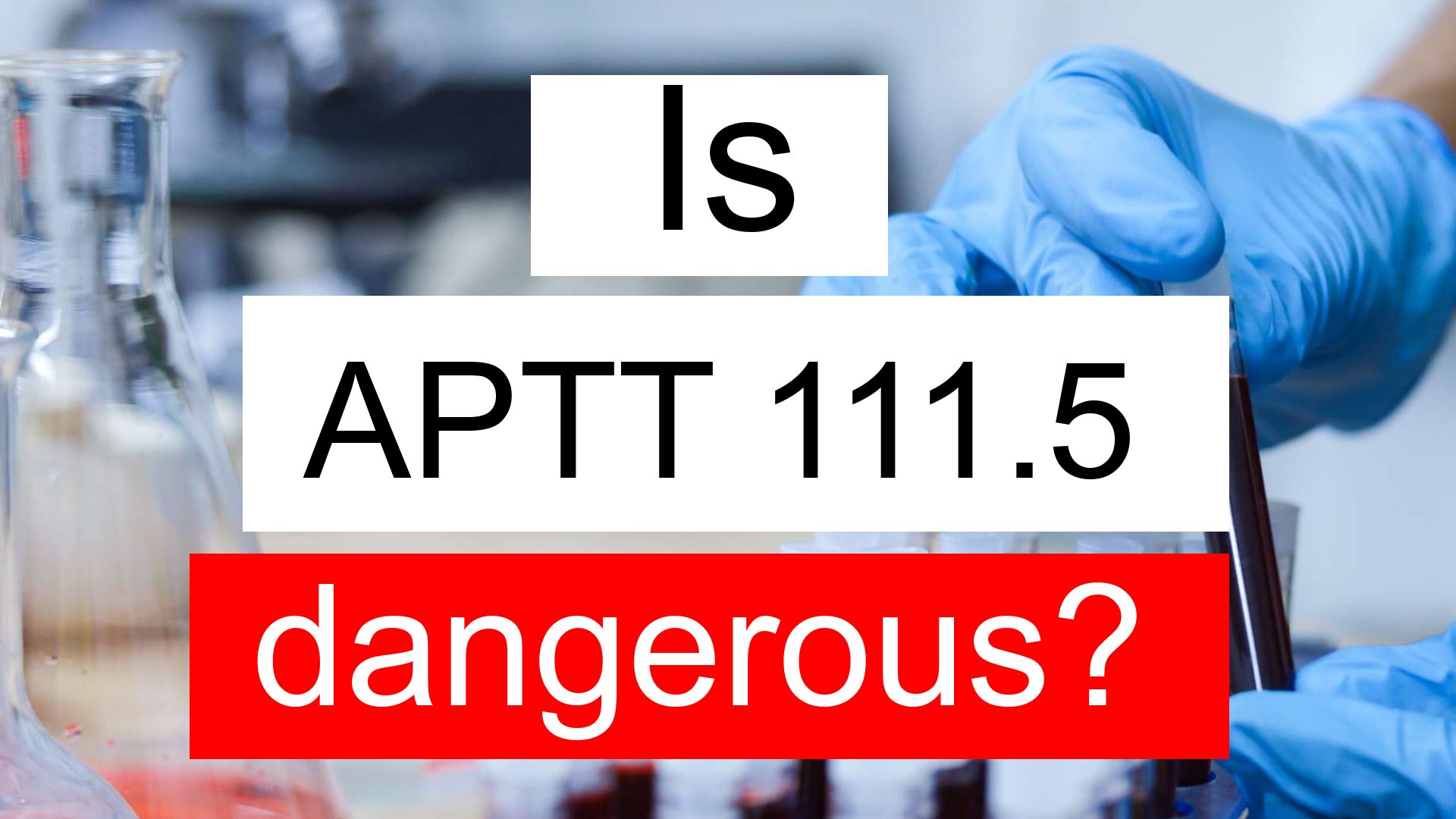 is-aptt-111-5-high-normal-or-dangerous-what-does-aptt-level-111-5-mean