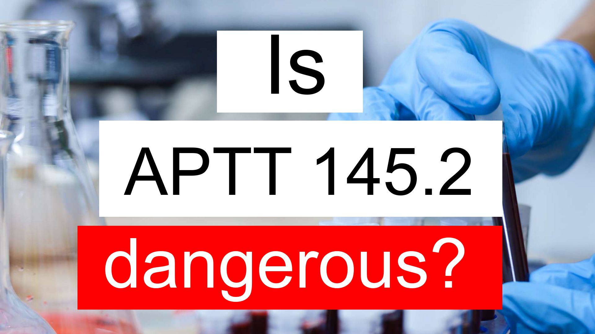 is-aptt-145-2-high-normal-or-dangerous-what-does-aptt-level-145-2-mean