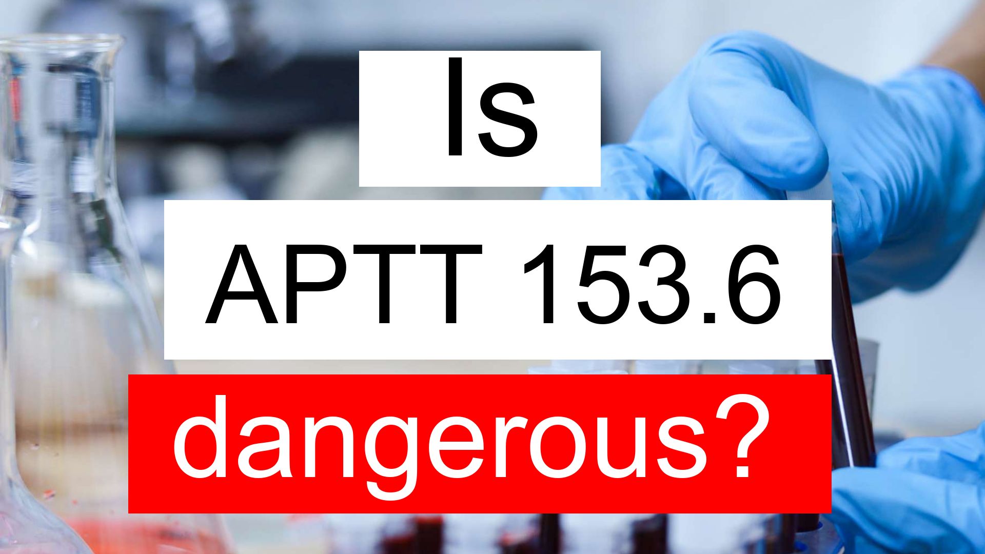 is-aptt-153-6-high-normal-or-dangerous-what-does-aptt-level-153-6-mean