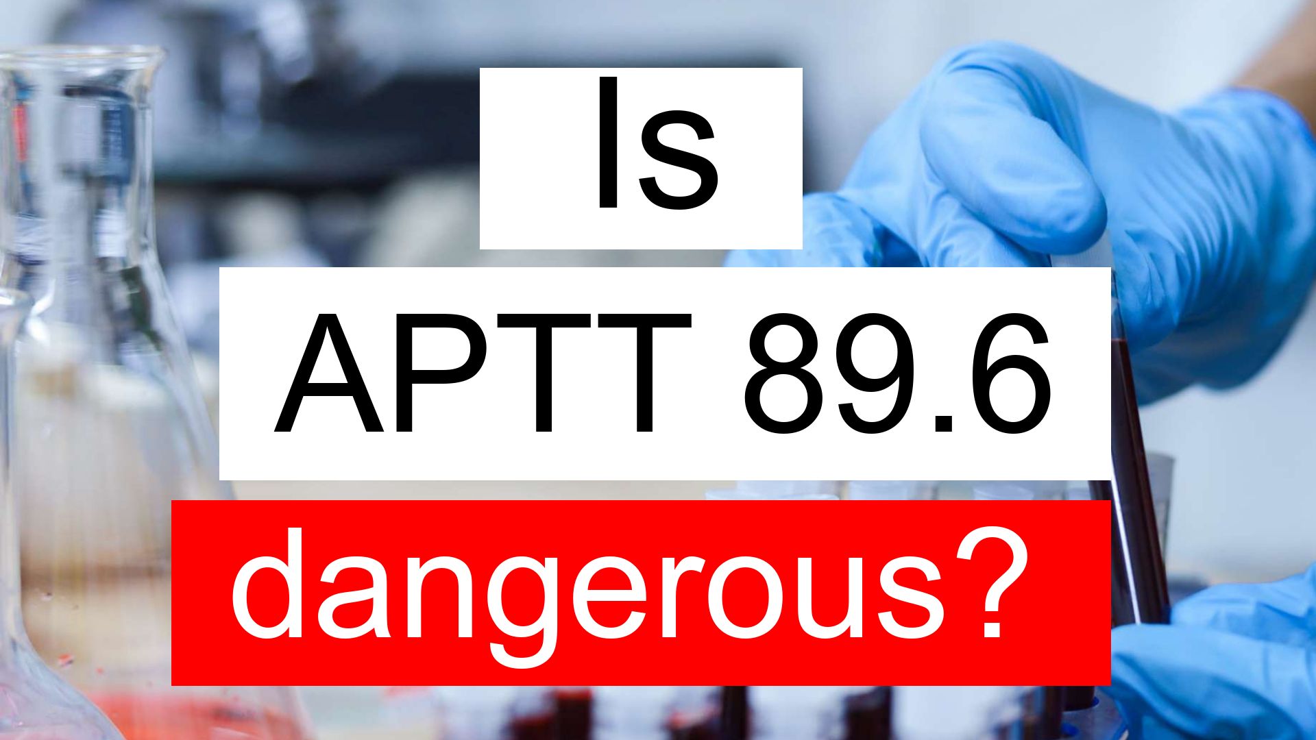 is-aptt-89-6-high-normal-or-dangerous-what-does-aptt-level-89-6-mean