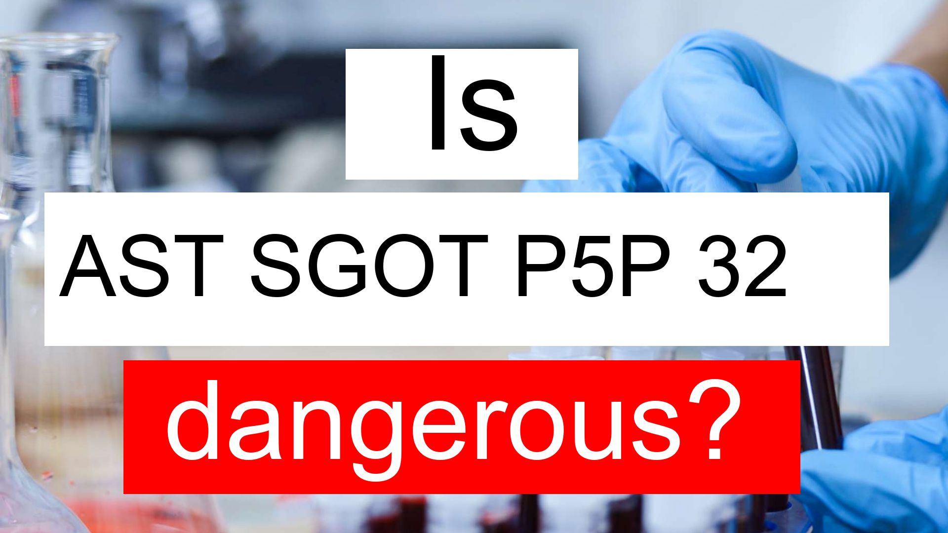 is-ast-sgot-p5p-32-normal-high-or-low-what-does-ast-sgot-p5p-level-32