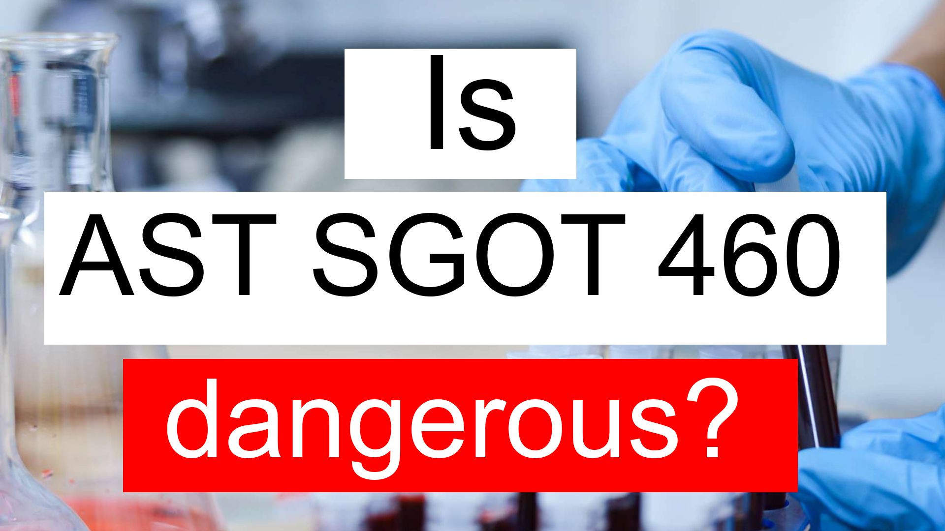 is-ast-sgot-460-high-normal-or-dangerous-what-does-aspartate