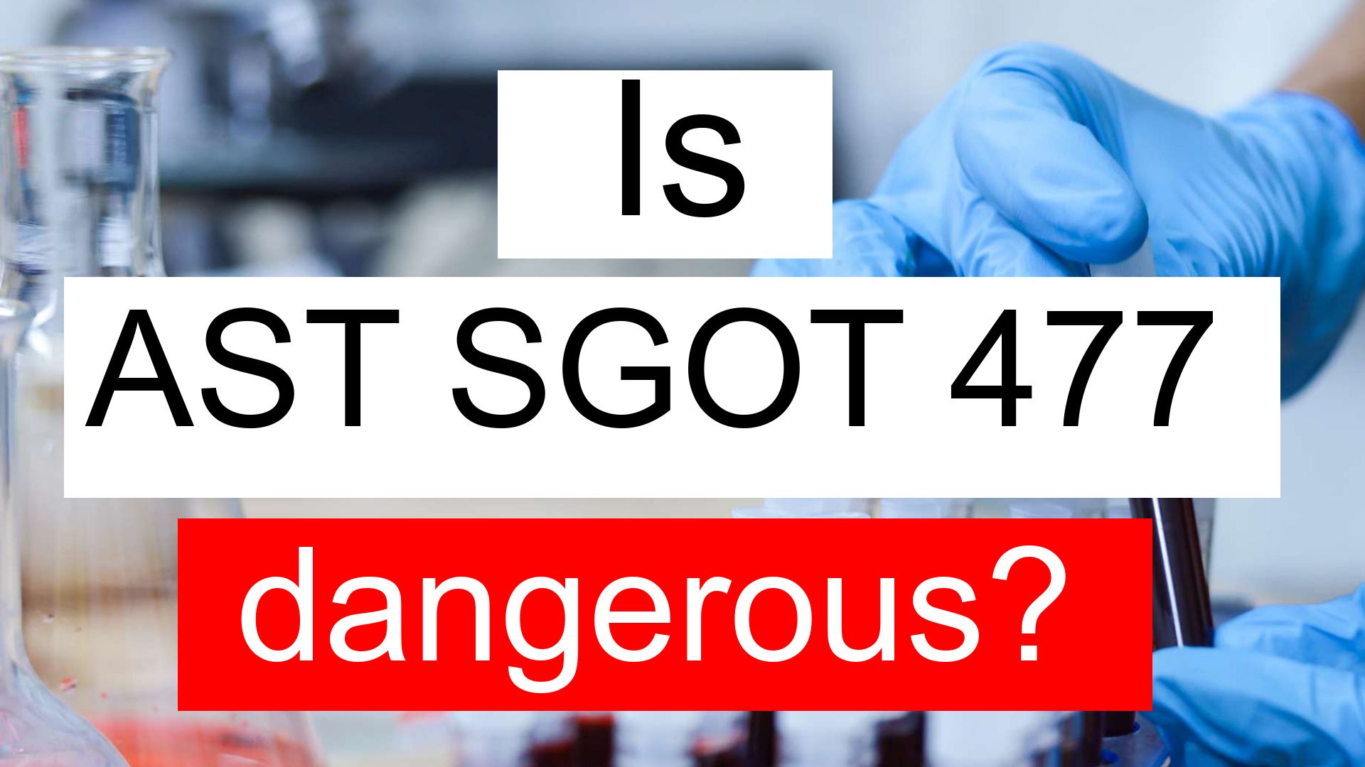 is-ast-sgot-477-high-normal-or-dangerous-what-does-aspartate-aminotransferase-level-477-mean