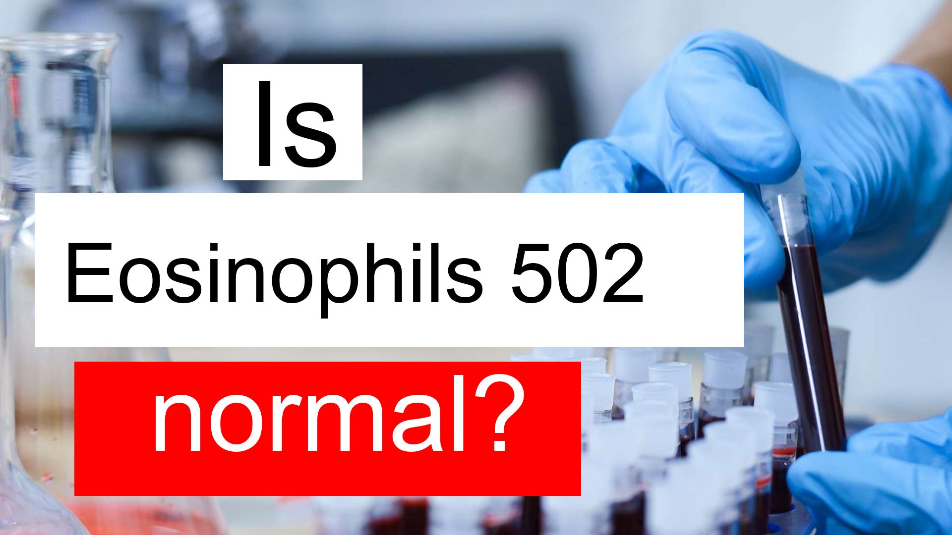 Is Absolute Eosinophils 502 High Normal Or Dangerous What Does Eos 