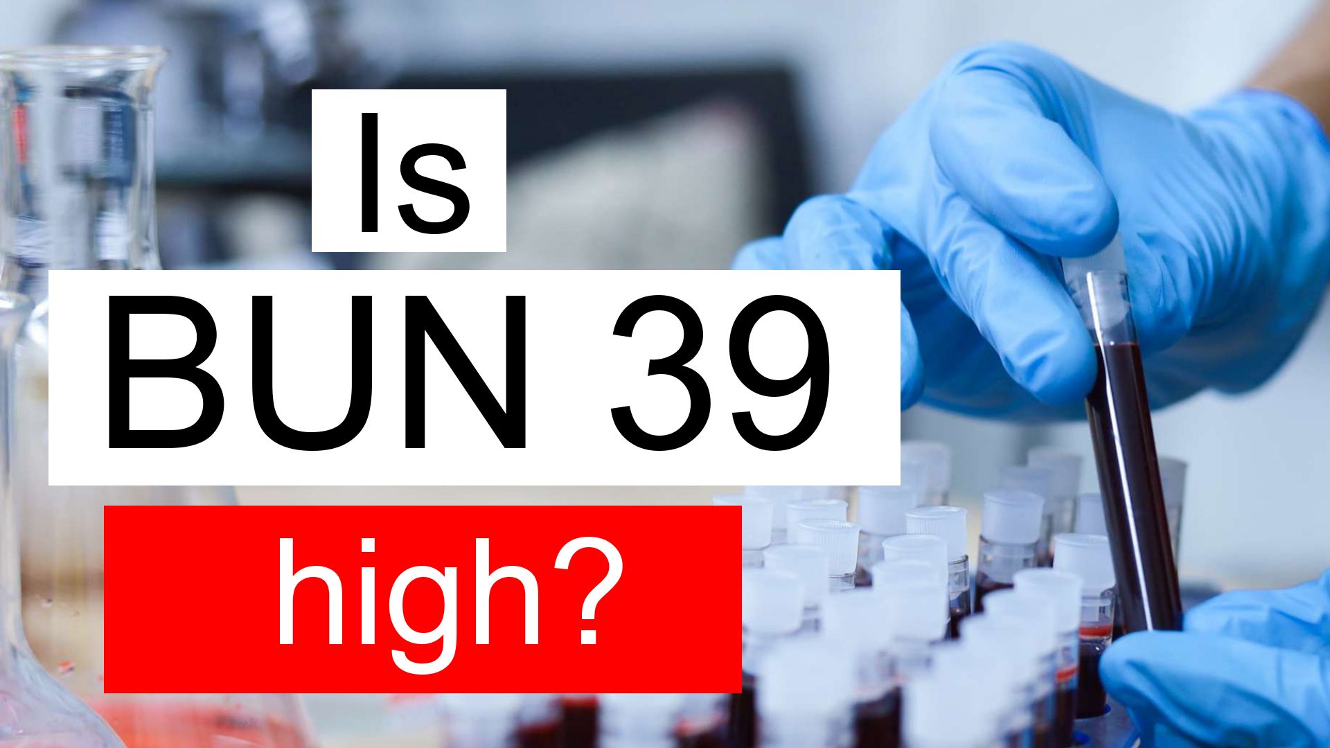 Is BUN 39 High Normal Or Dangerous What Does Blood Urea Nitrogen 