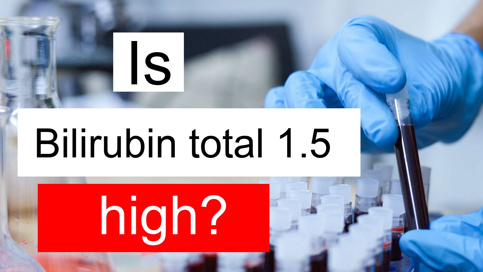 is-bilirubin-total-1-5-high-normal-or-dangerous-what-does-bilirubin