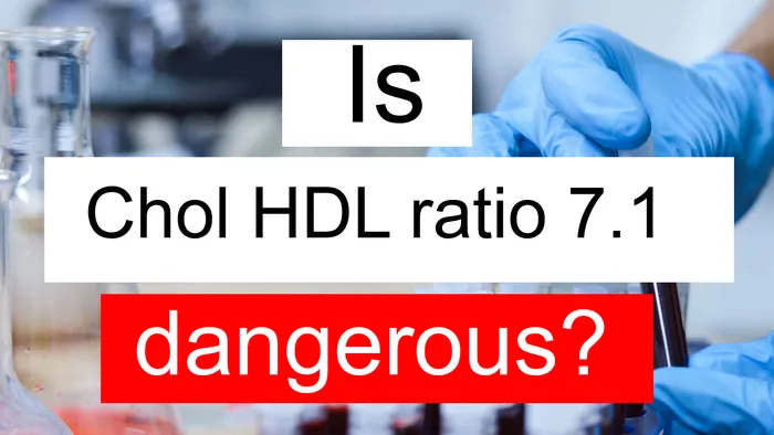 Chol HDL ratio 7.1