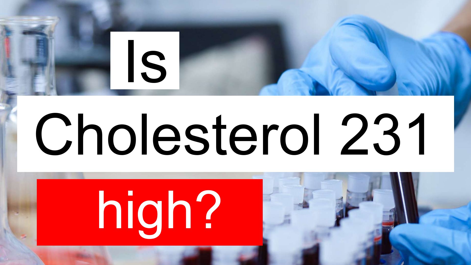 Is Cholesterol 231 High Normal Or Dangerous What Does Cholesterol 