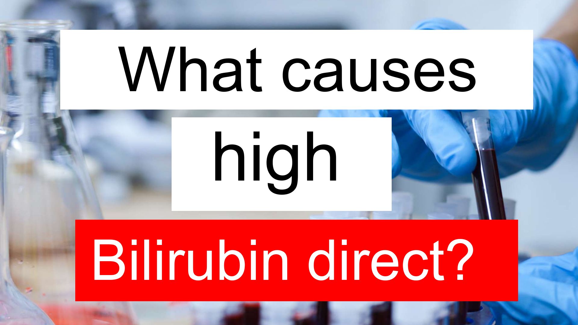 Why Direct Bilirubin Is High