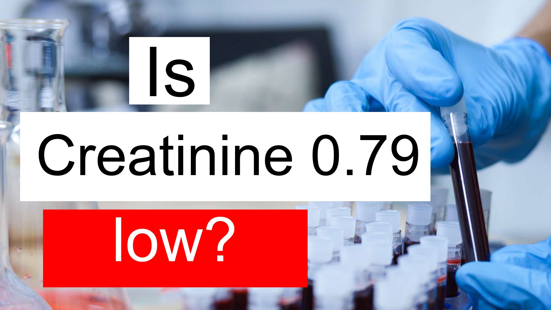 is-creatinine-0-79-low-normal-or-dangerous-what-does-creatinine-level