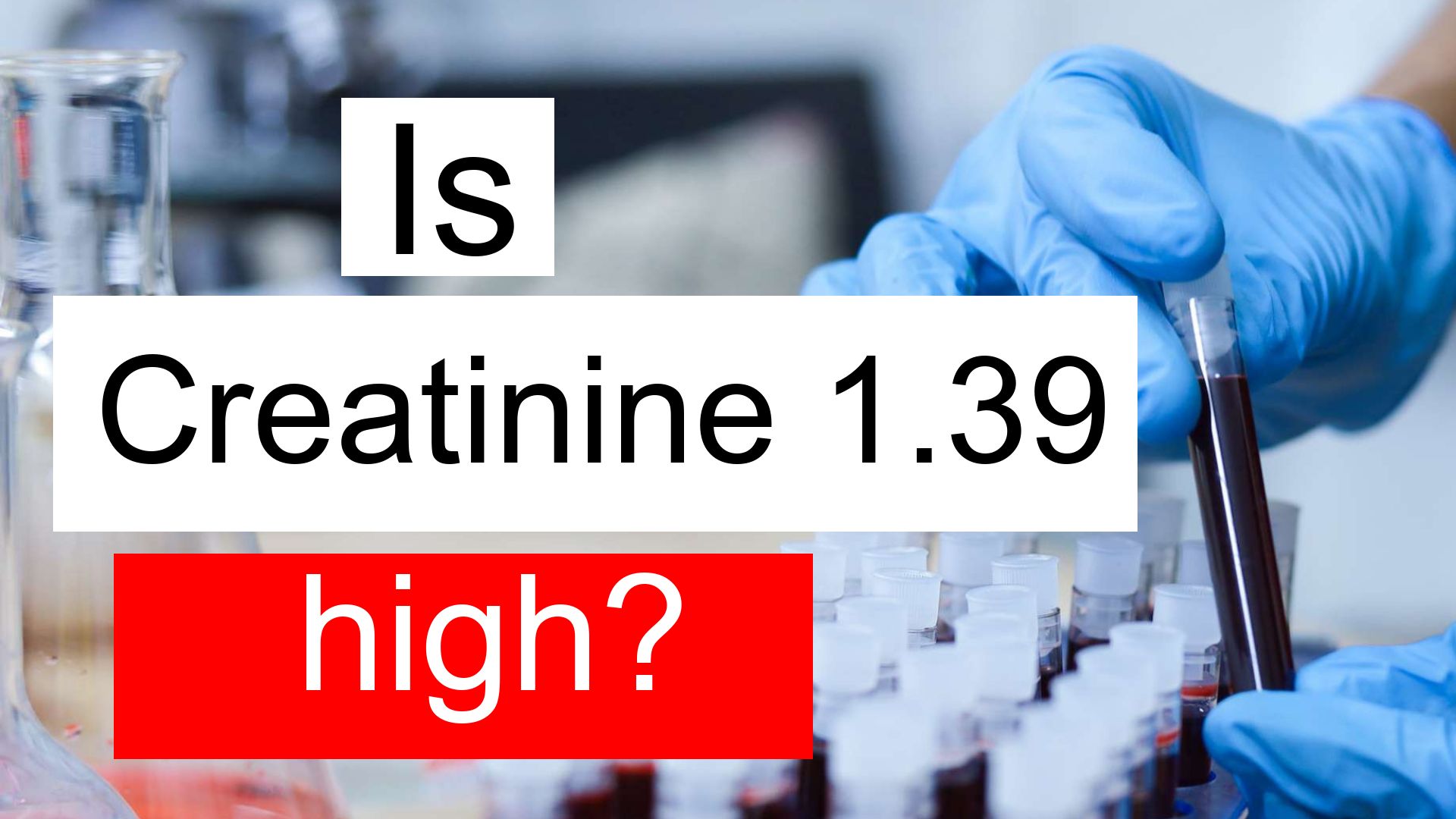 is-creatinine-1-39-high-normal-or-dangerous-what-does-creatinine