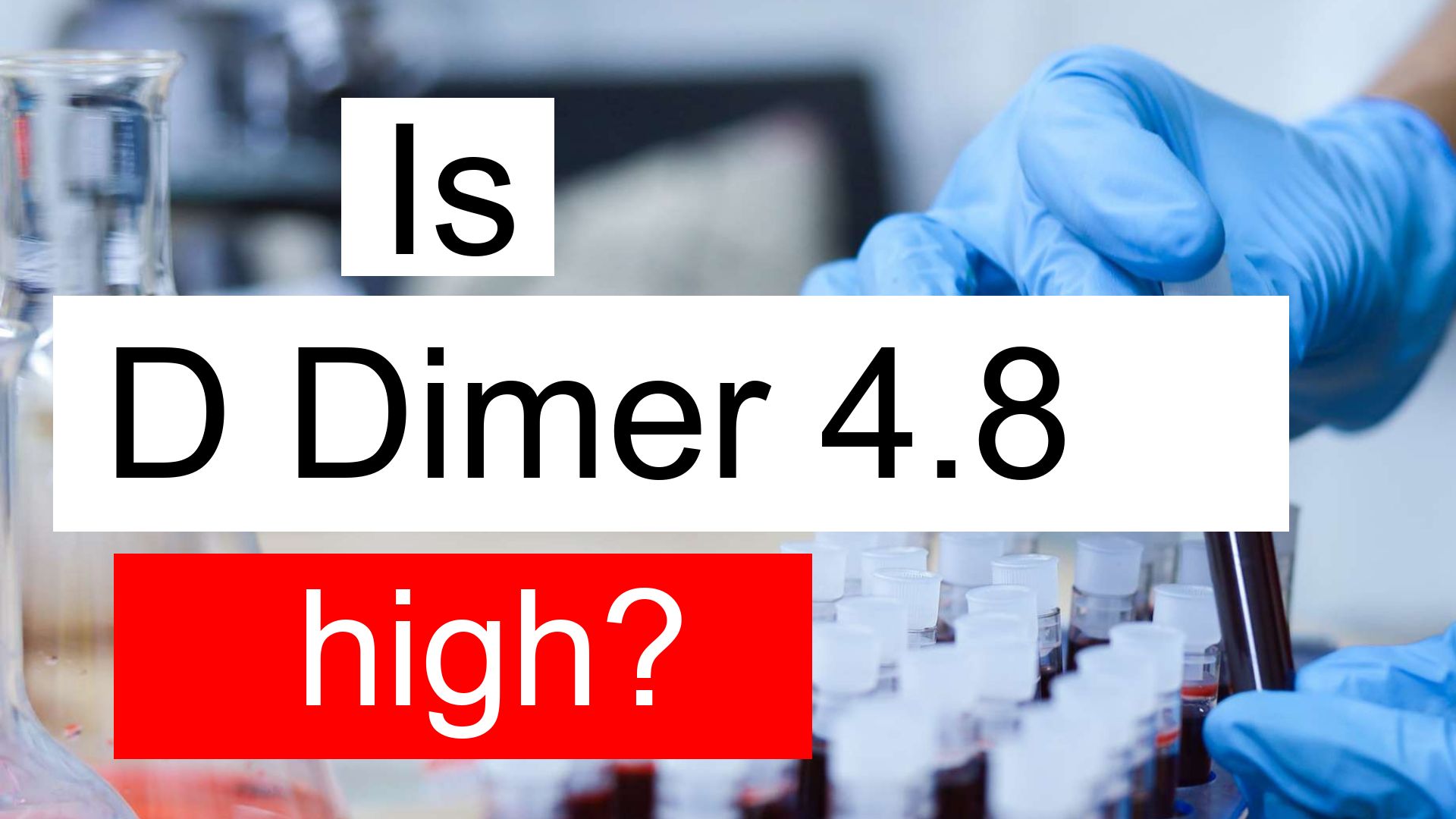 is-d-dimer-4-8-high-normal-or-dangerous-what-does-d-dimer-level-4-8-mean