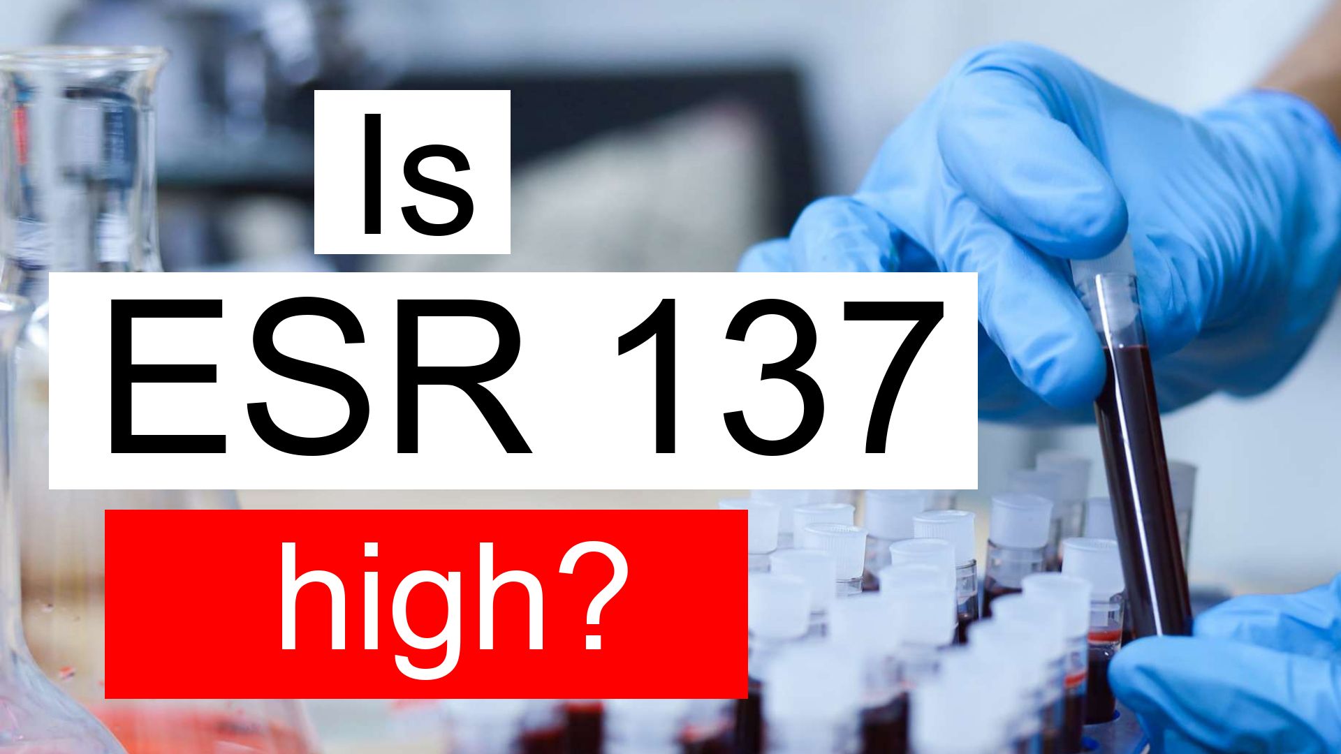 is-esr-137-high-normal-or-dangerous-what-does-esr-level-137-mean