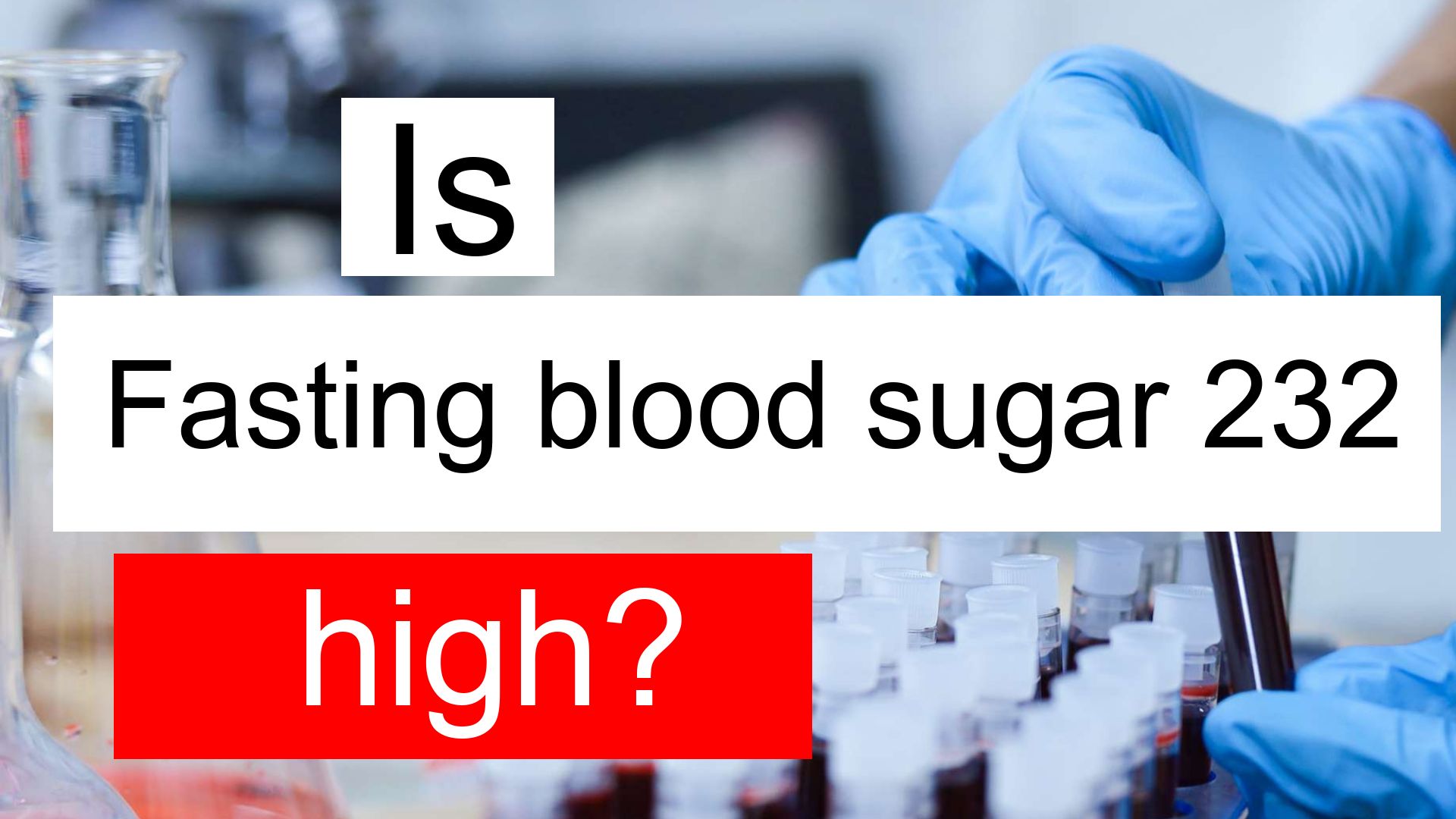 is-fasting-blood-sugar-232-high-normal-or-dangerous-what-does-glucose