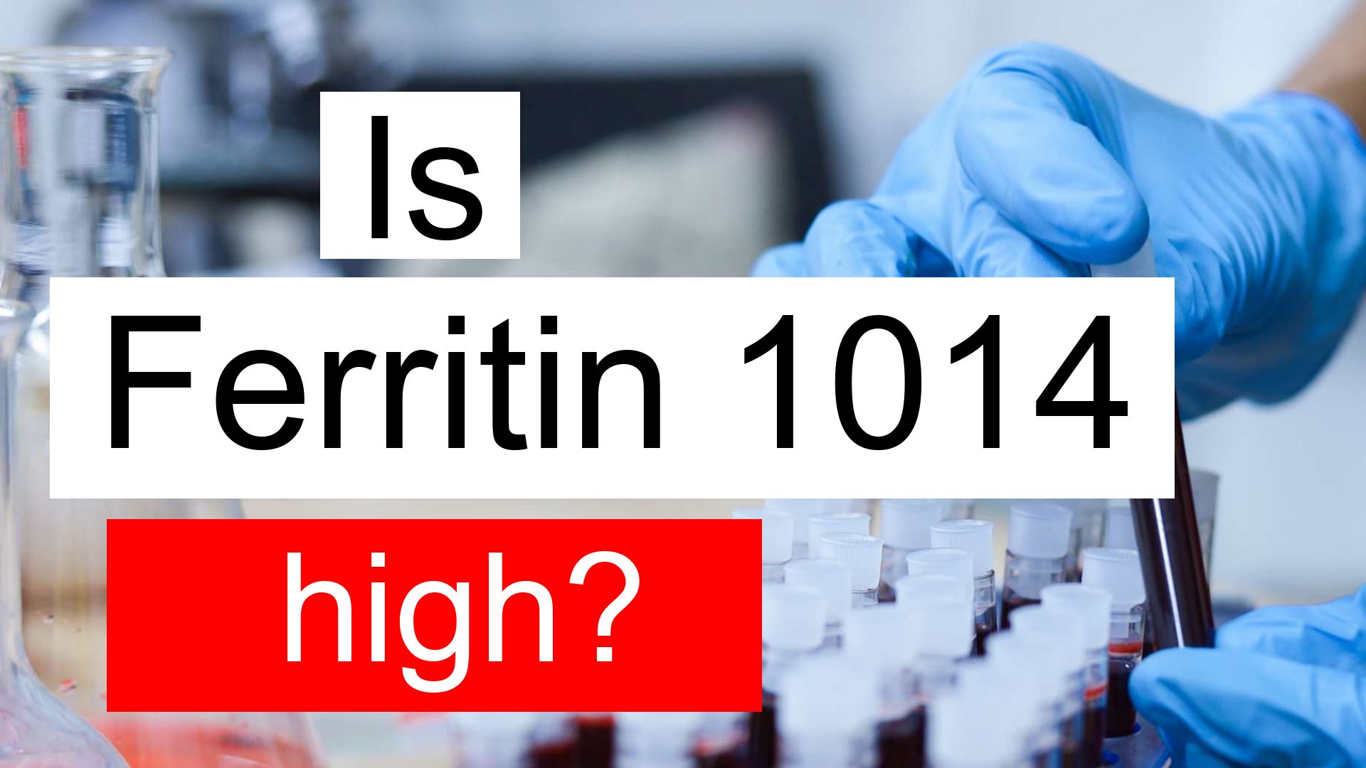 Is Ferritin 1014 high, normal or dangerous? What does Ferritin level 