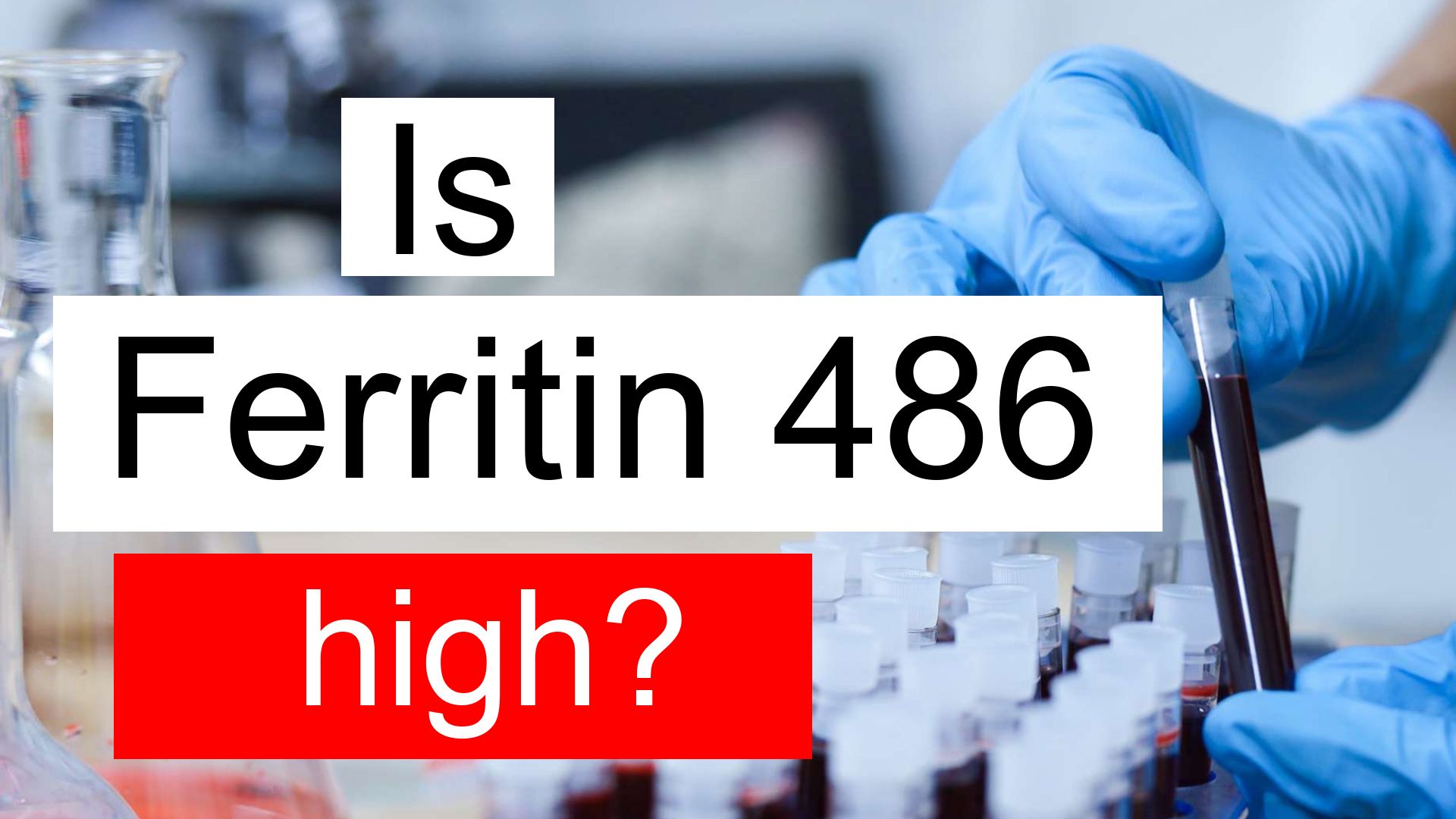 Is Ferritin 486 high, normal or dangerous? What does Ferritin level 486