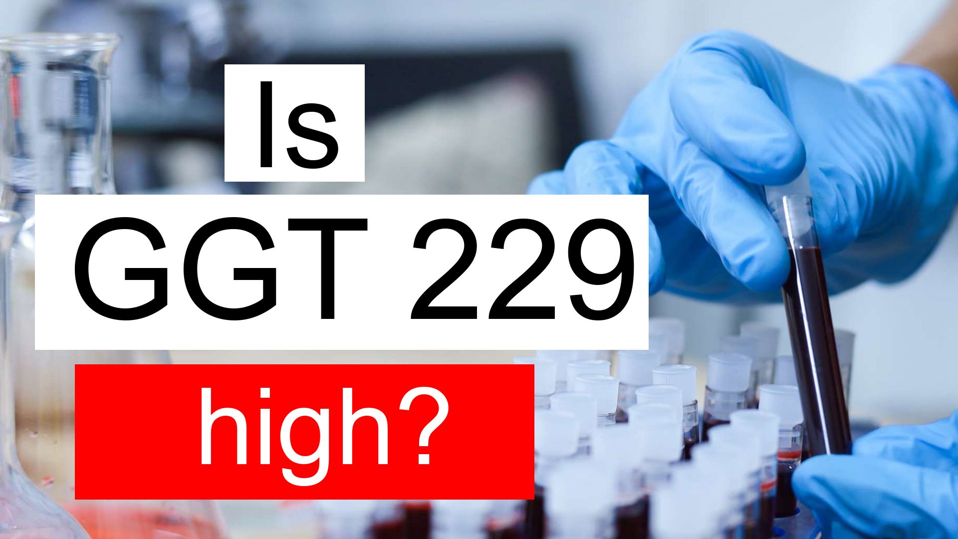 is-ggt-229-high-normal-or-dangerous-what-does-gamma-glutamyl