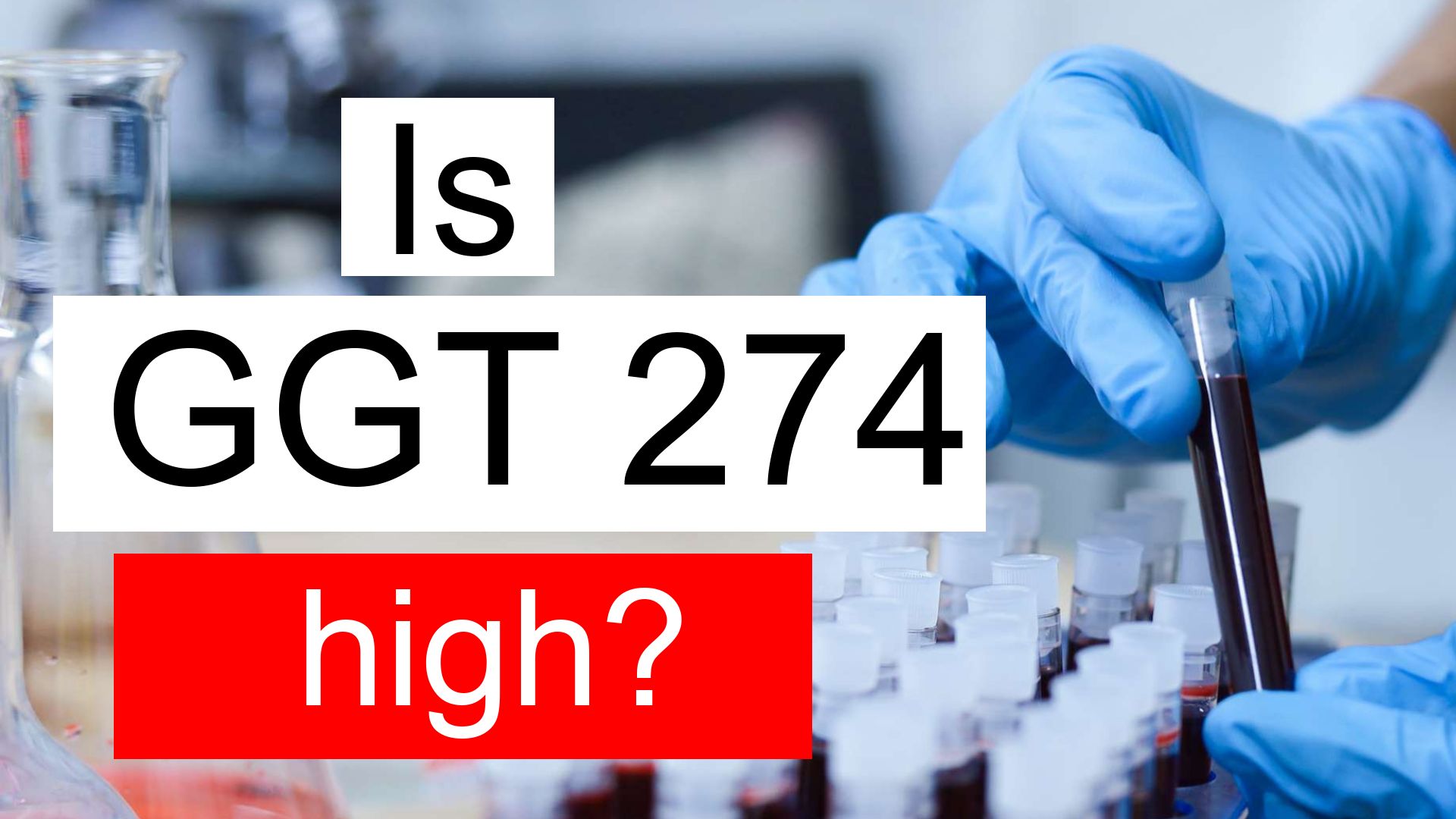 is-ggt-274-high-normal-or-dangerous-what-does-gamma-glutamyl