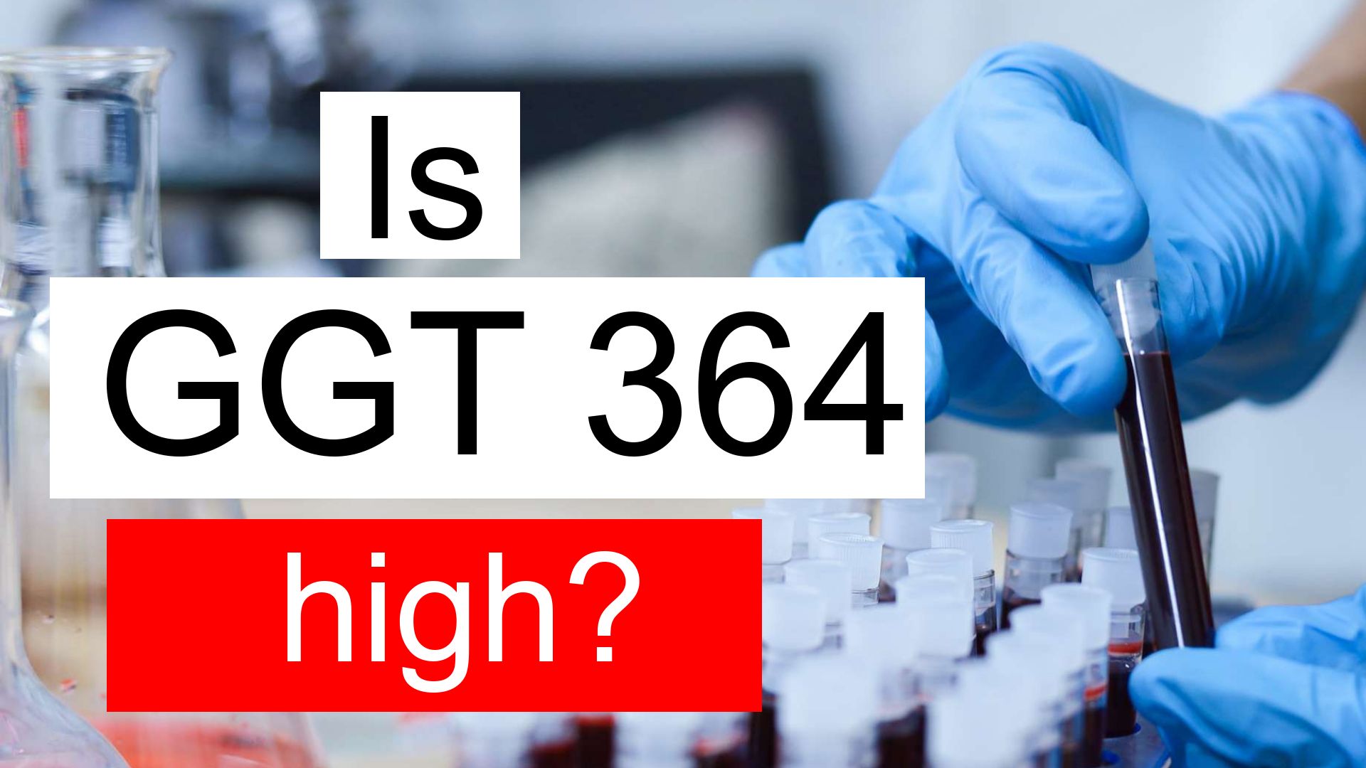 is-ggt-364-high-normal-or-dangerous-what-does-gamma-glutamyl