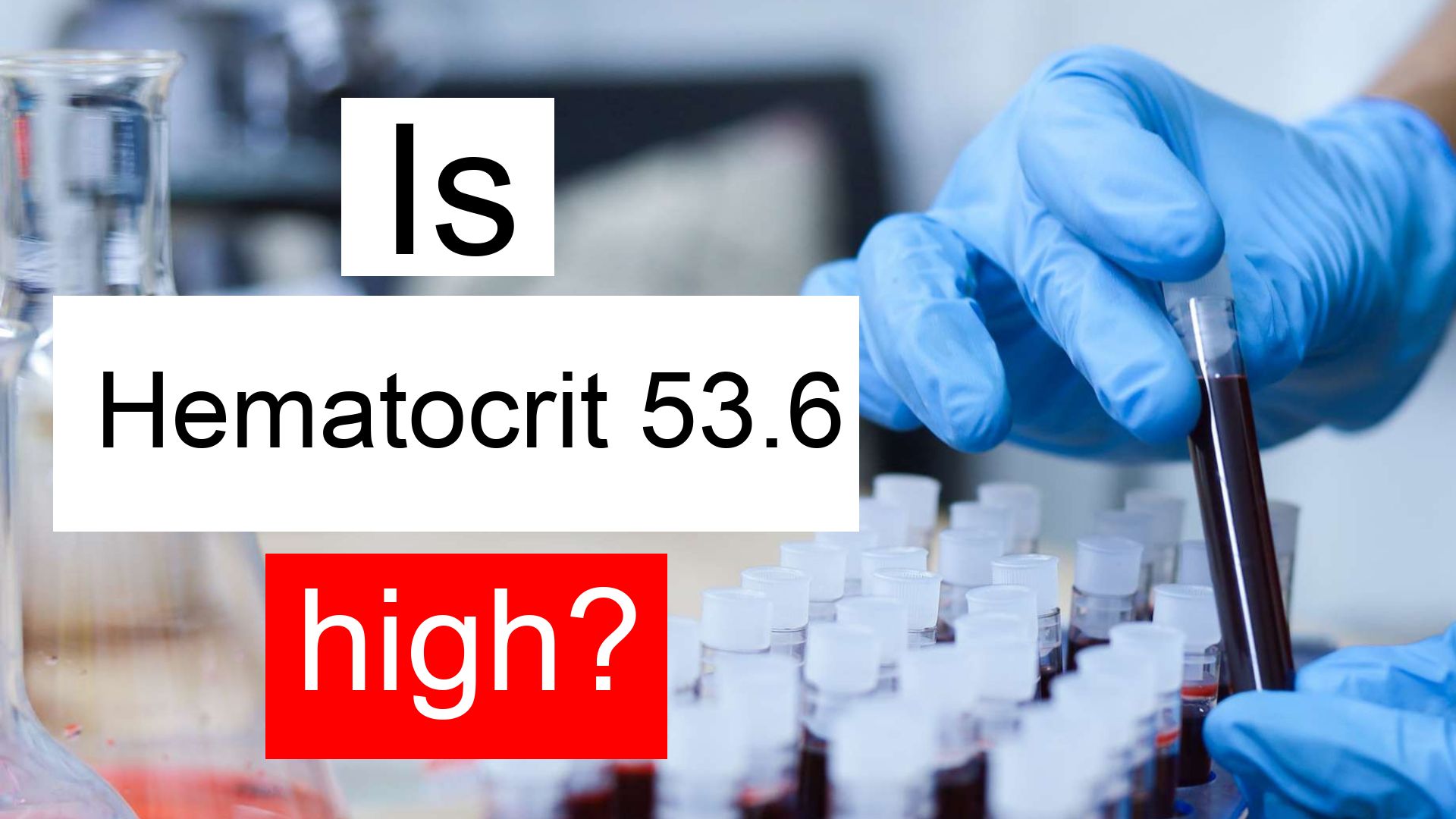 is-hematocrit-53-6-high-normal-or-dangerous-what-does-hematocrit