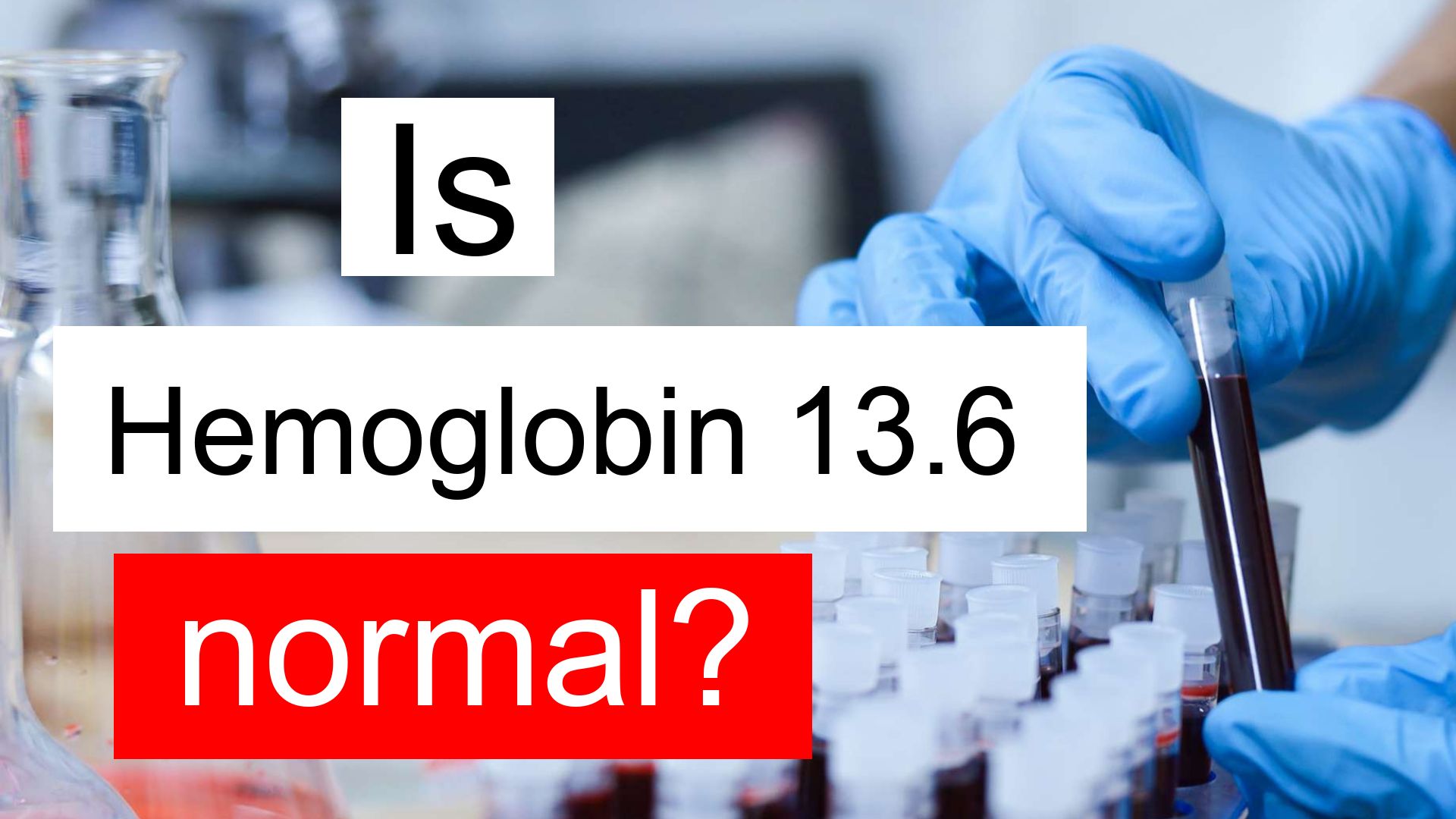 is-hemoglobin-13-6-normal-high-or-low-what-does-hemoglobin-level-13-6