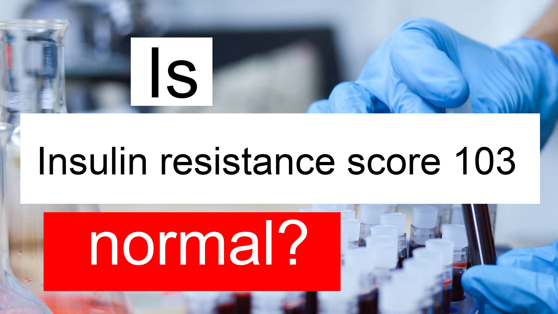 is-insulin-resistance-score-103-high-normal-or-dangerous-what-does