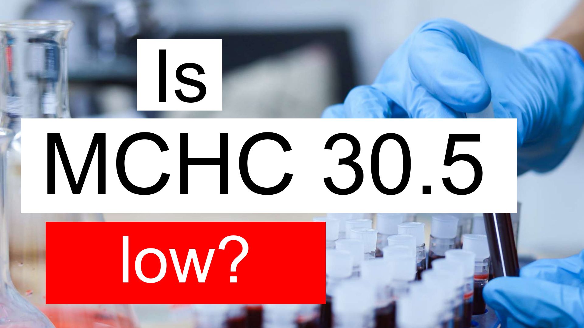 Is MCHC 30 5 Low Normal Or Dangerous What Does Mean Corpuscular 