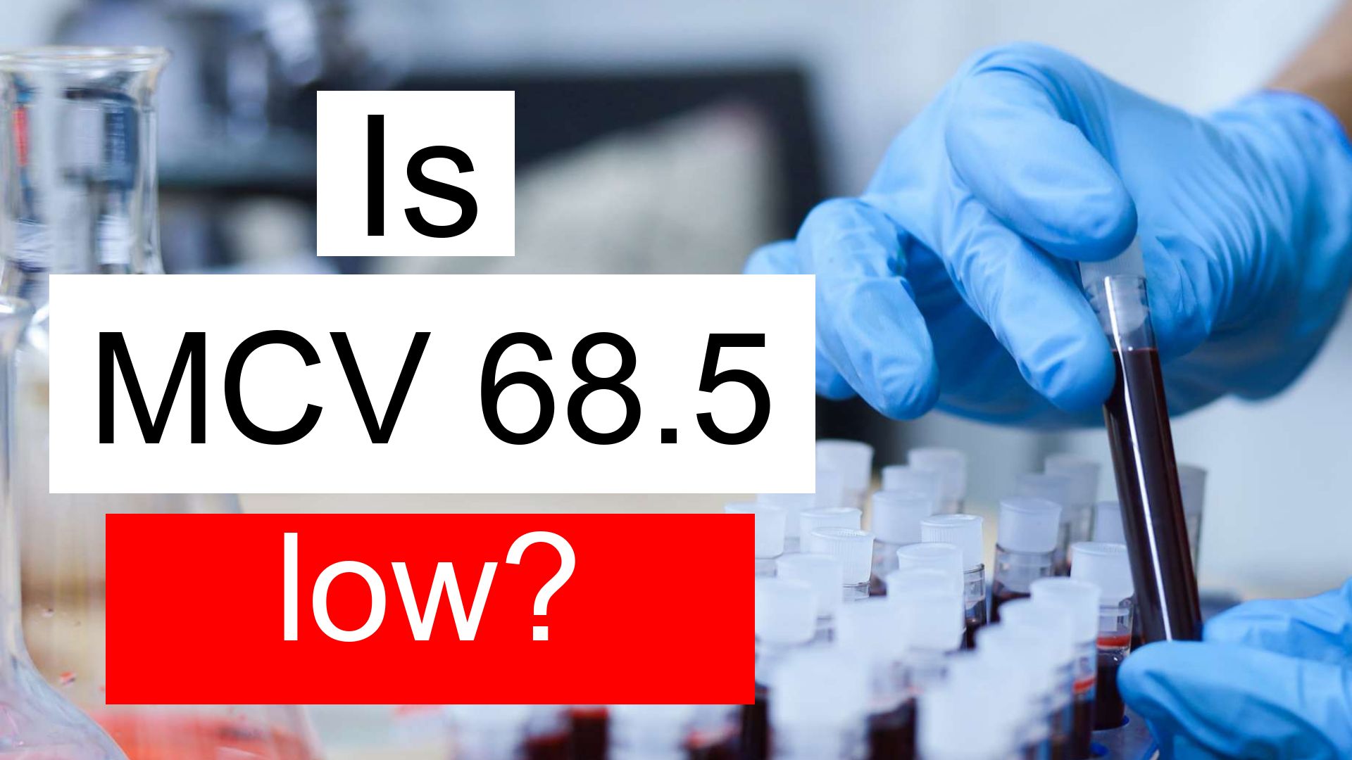 is-mcv-68-5-low-normal-or-dangerous-what-does-mean-corpuscular-volume