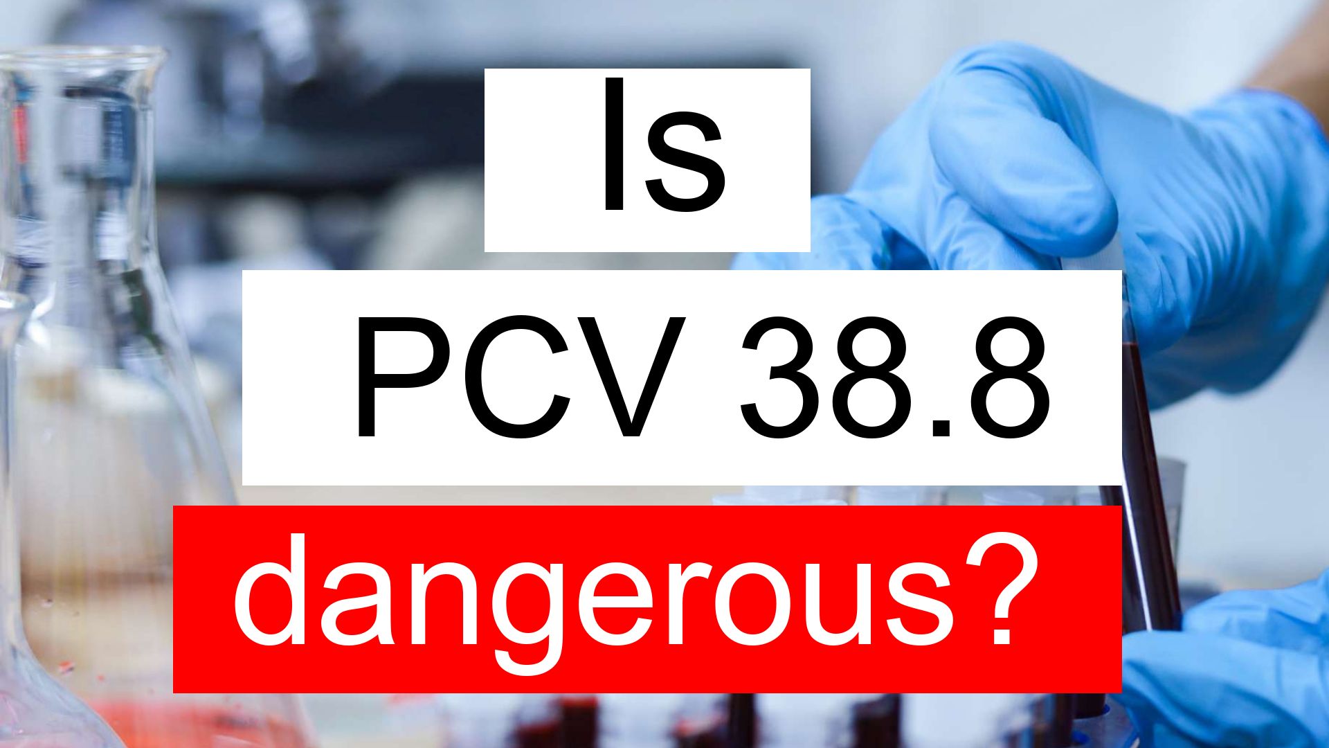 is-pcv-38-8-low-normal-or-dangerous-what-does-pcv-level-38-8-mean