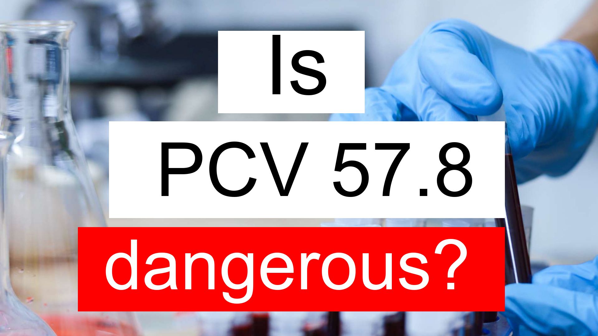 is-pcv-57-8-high-normal-or-dangerous-what-does-pcv-level-57-8-mean