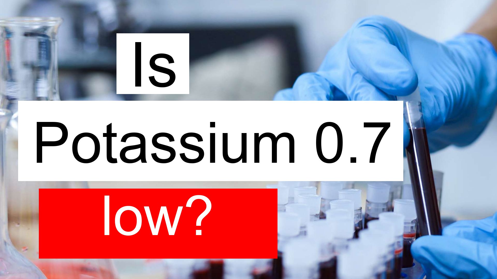 is-potassium-0-7-low-normal-or-dangerous-what-does-potassium-level-0