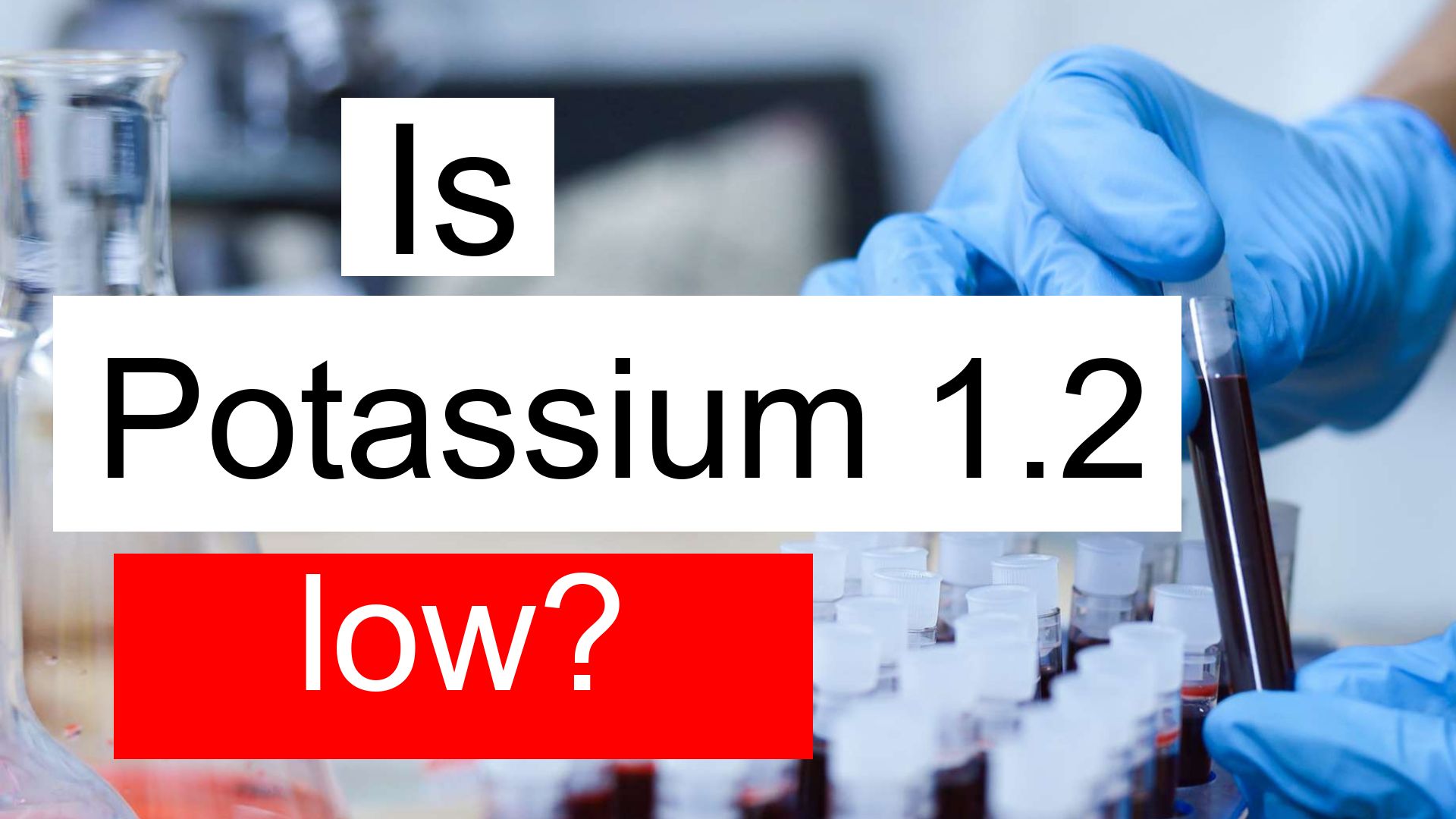 is-potassium-1-2-low-normal-or-dangerous-what-does-potassium-level-1