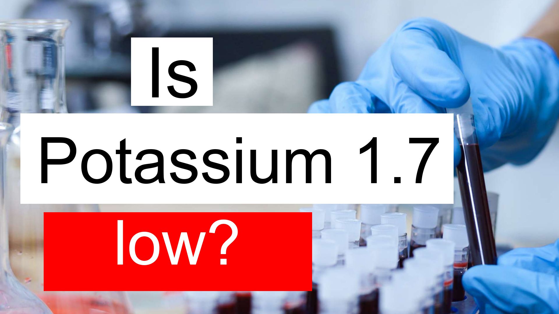 is-potassium-1-7-low-normal-or-dangerous-what-does-potassium-level-1