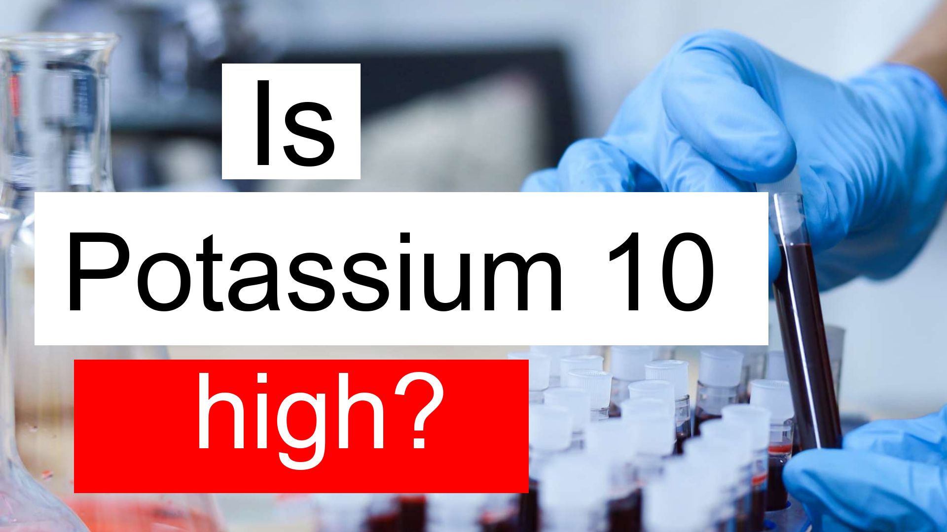 is-potassium-10-high-normal-or-dangerous-what-does-potassium-level-10