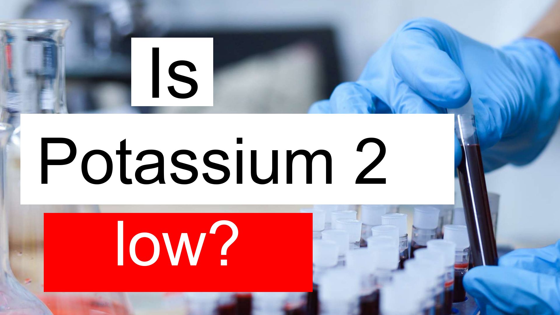 is-potassium-2-low-normal-or-dangerous-what-does-potassium-level-2-mean