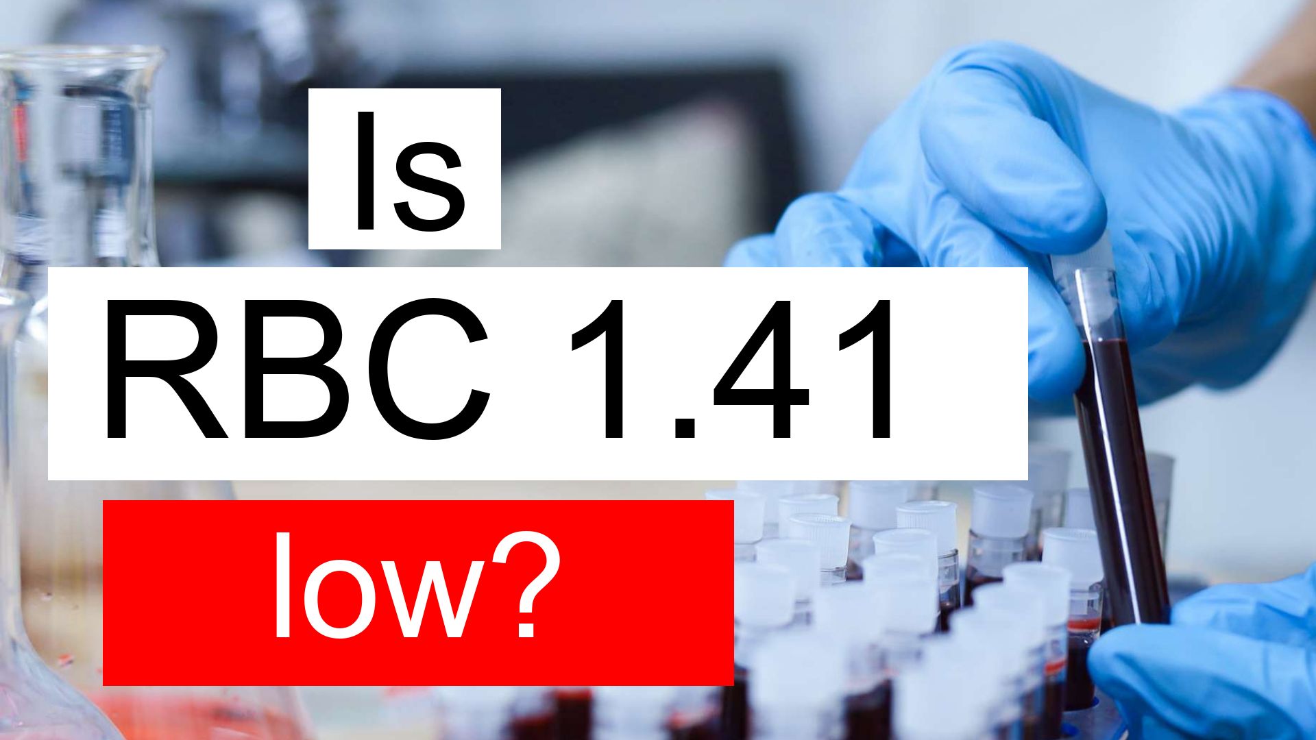 is-rbc-1-41-low-normal-or-dangerous-what-does-red-blood-cell-count