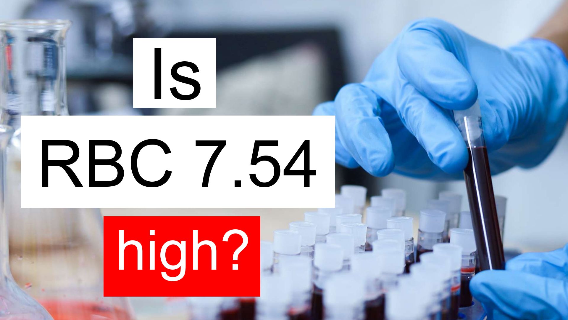 is-rbc-7-54-high-normal-or-dangerous-what-does-red-blood-cell-count