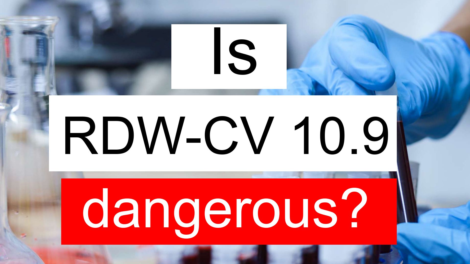 is-rdw-cv-10-9-low-normal-or-dangerous-what-does-rdw-cv-level-10-9-mean