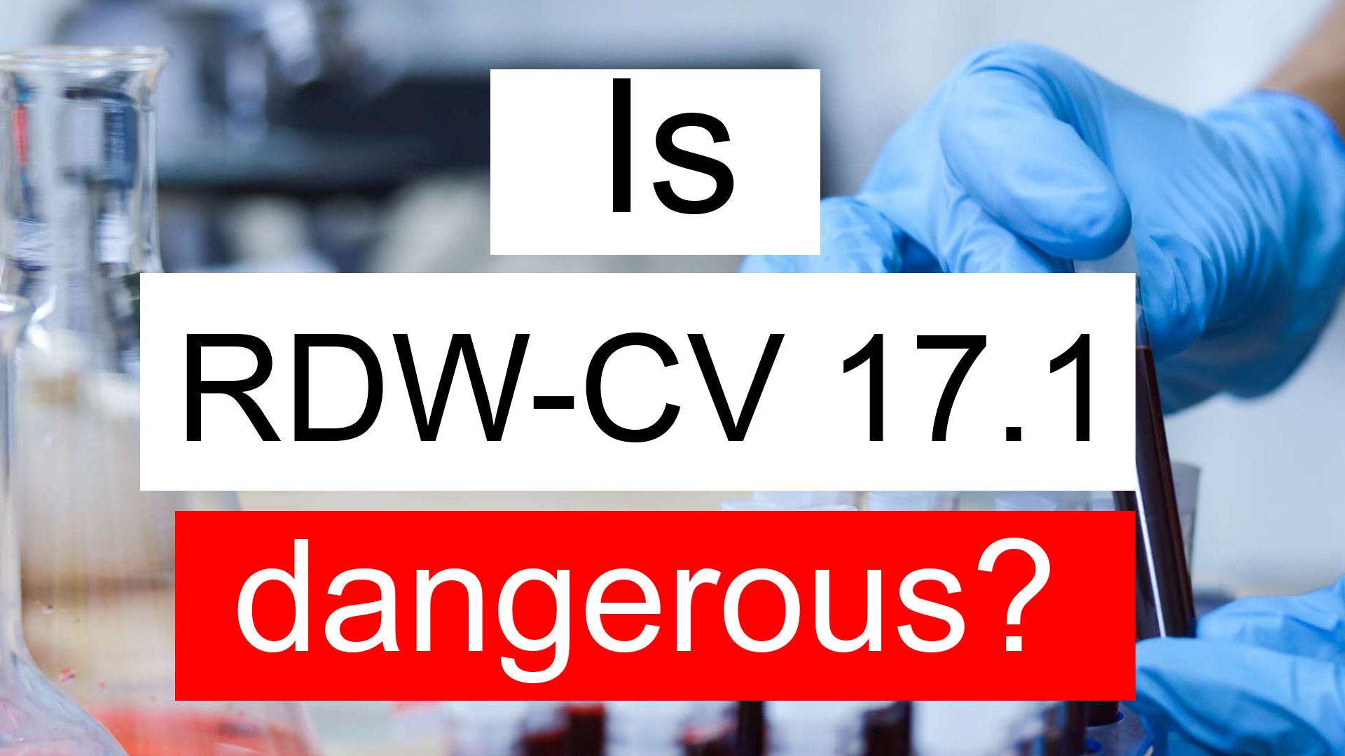 is-rdw-cv-17-1-high-normal-or-dangerous-what-does-rdw-cv-level-17-1-mean