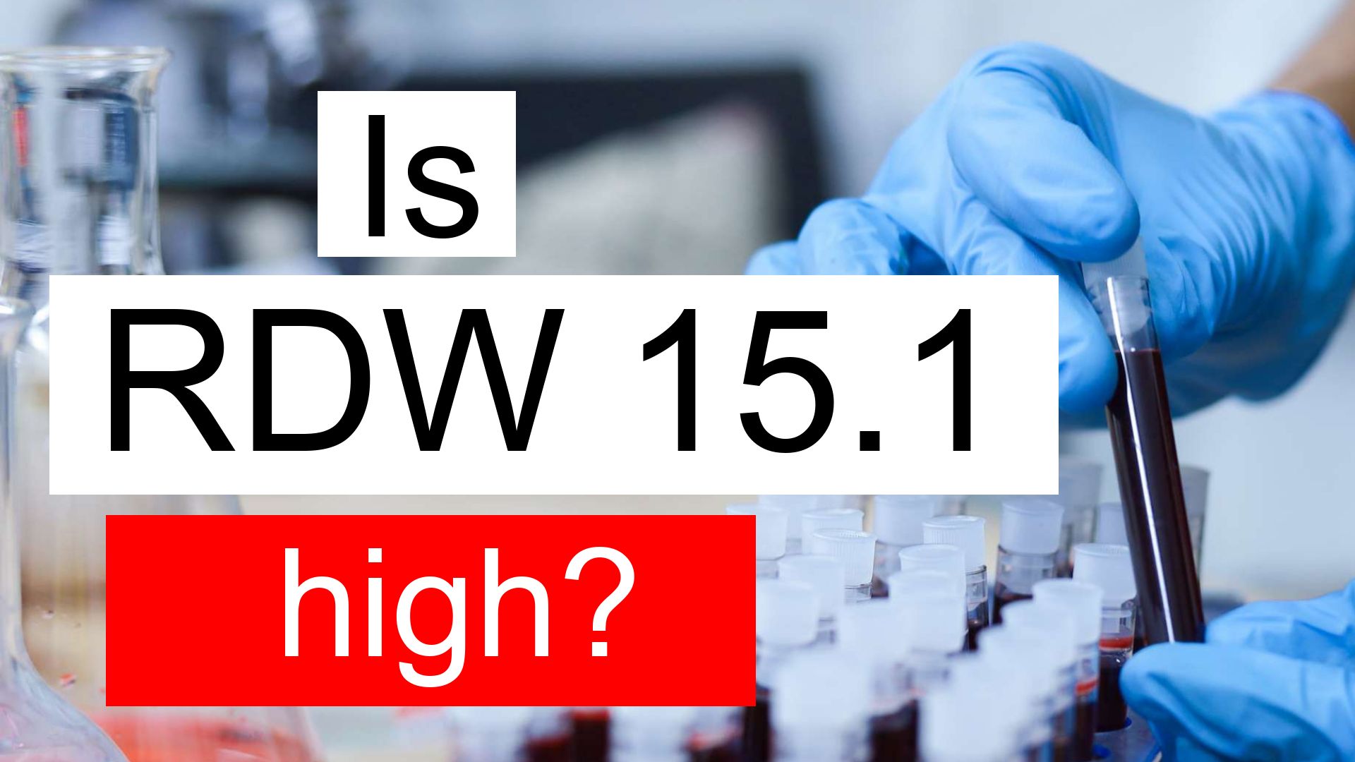 Is RDW 15 1 High Normal Or Dangerous What Does Red Cell Distribution 