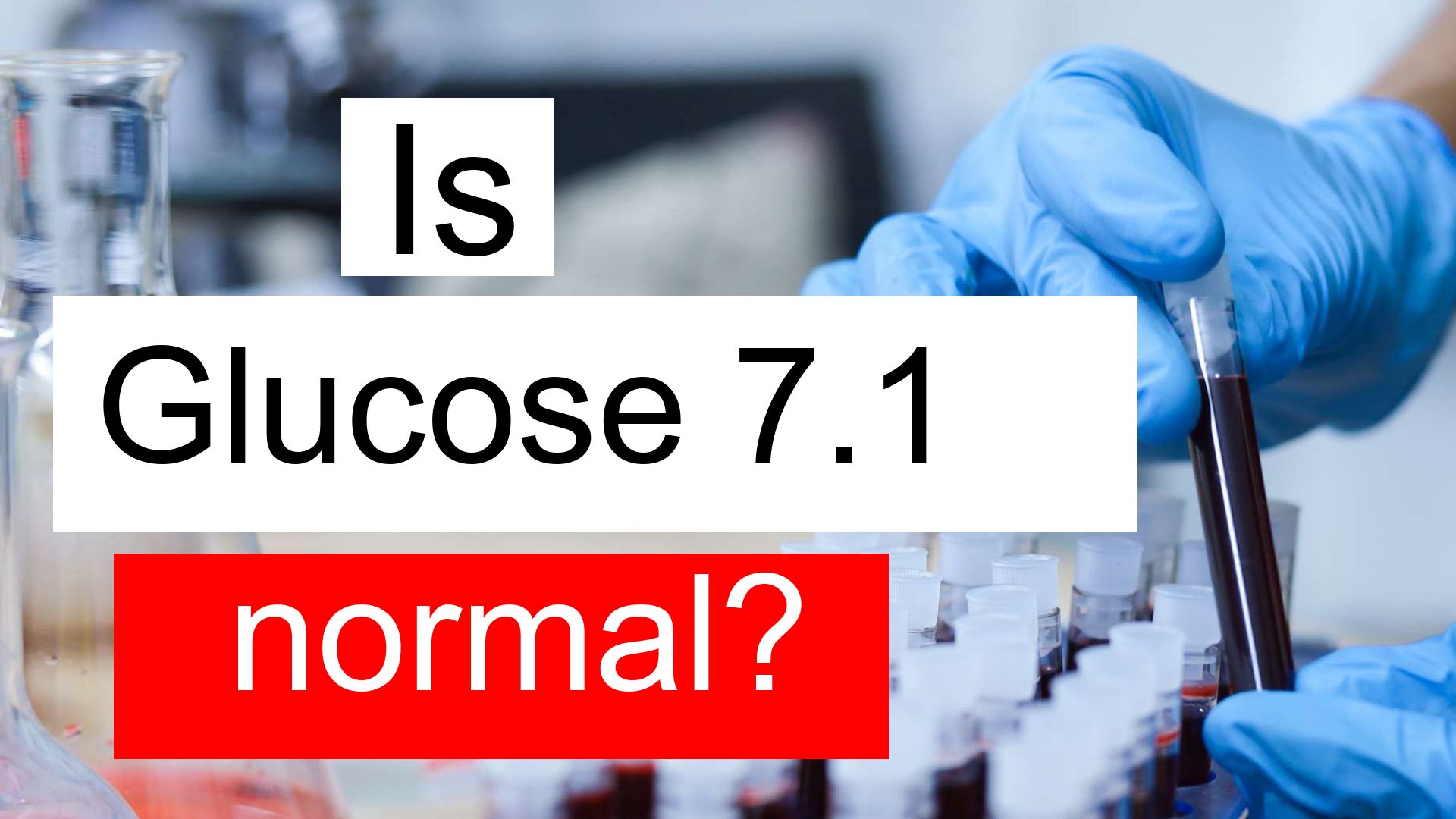 is-serum-glucose-7-1-high-normal-or-dangerous-what-does-serum-glucose