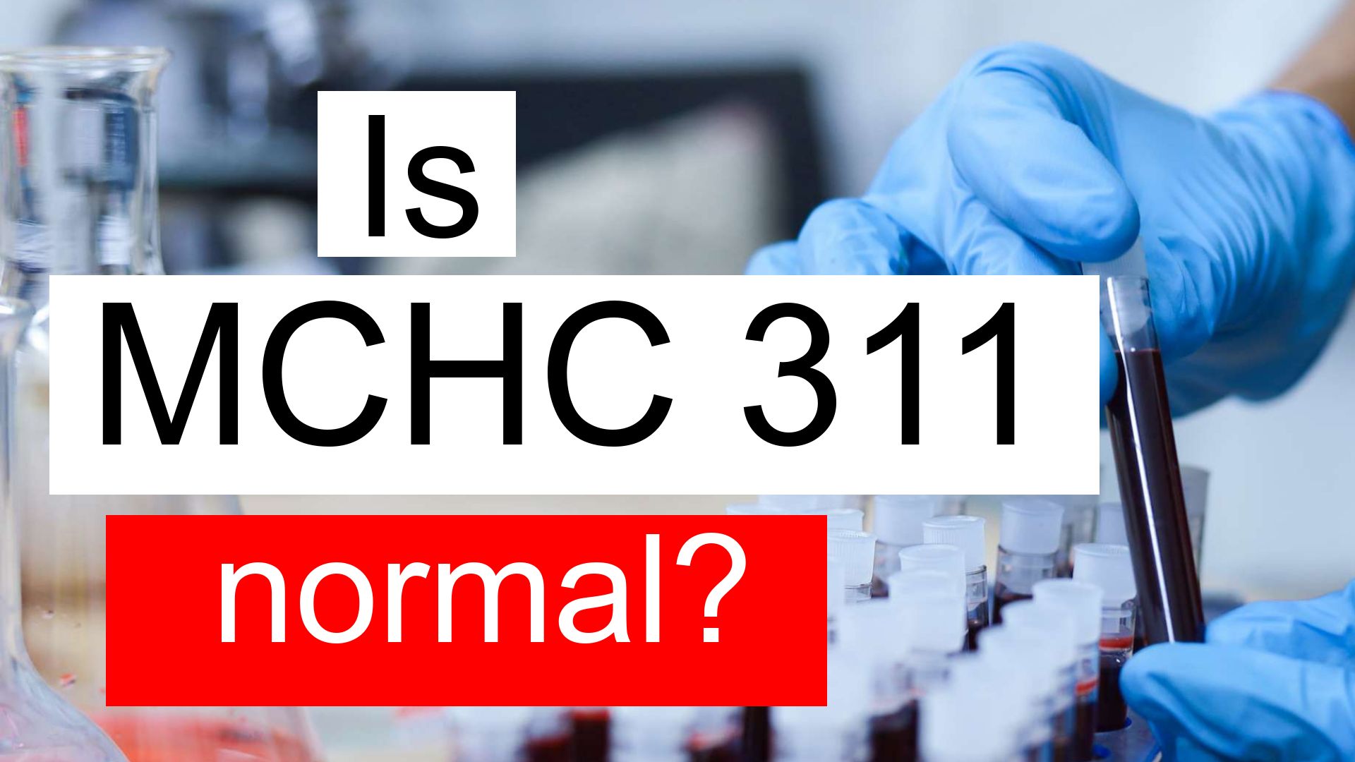 is-serum-mchc-311-low-normal-or-dangerous-what-does-serum-mchc-level