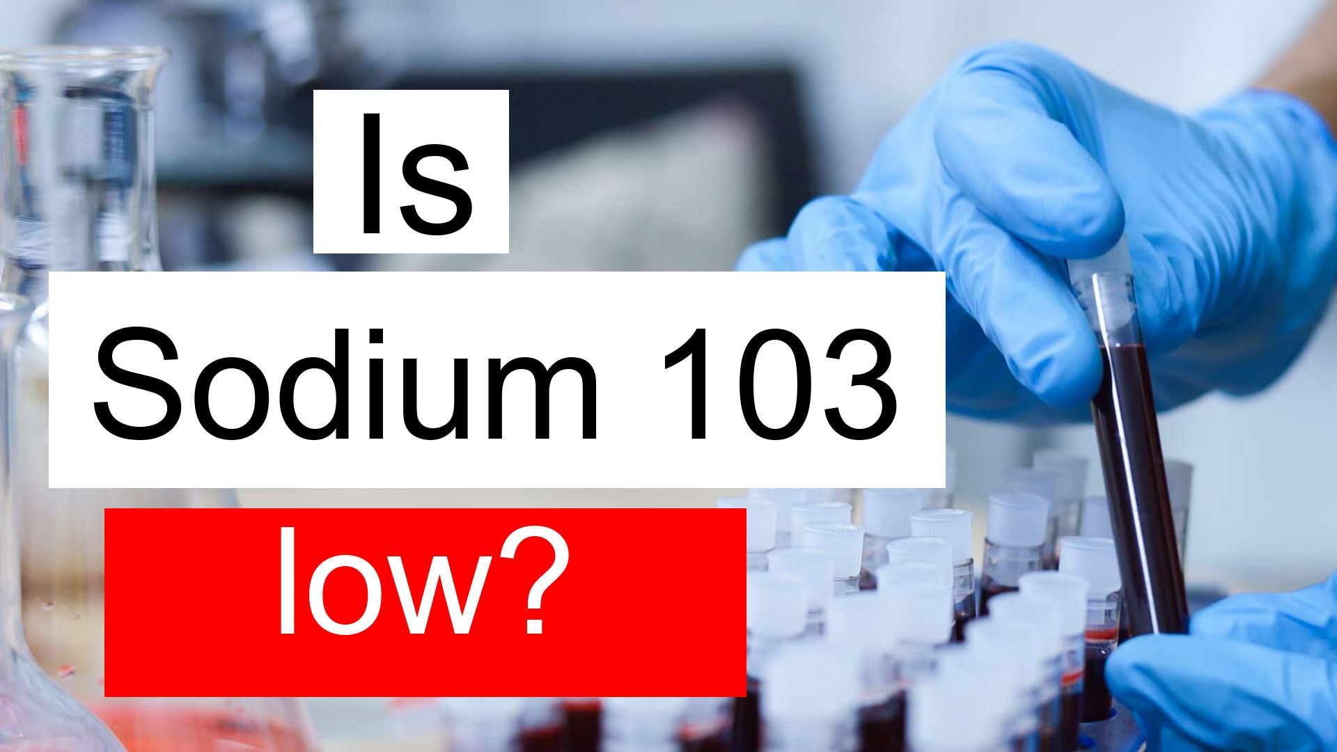 Is Sodium 103 Low Normal Or Dangerous What Does Sodium Level 103 Mean 