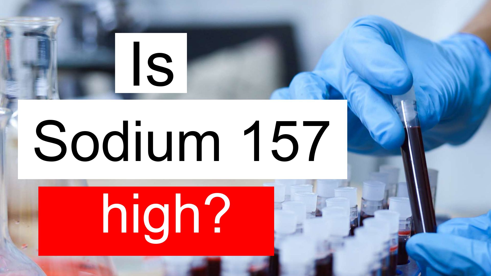 is-sodium-157-high-normal-or-dangerous-what-does-sodium-level-157-mean