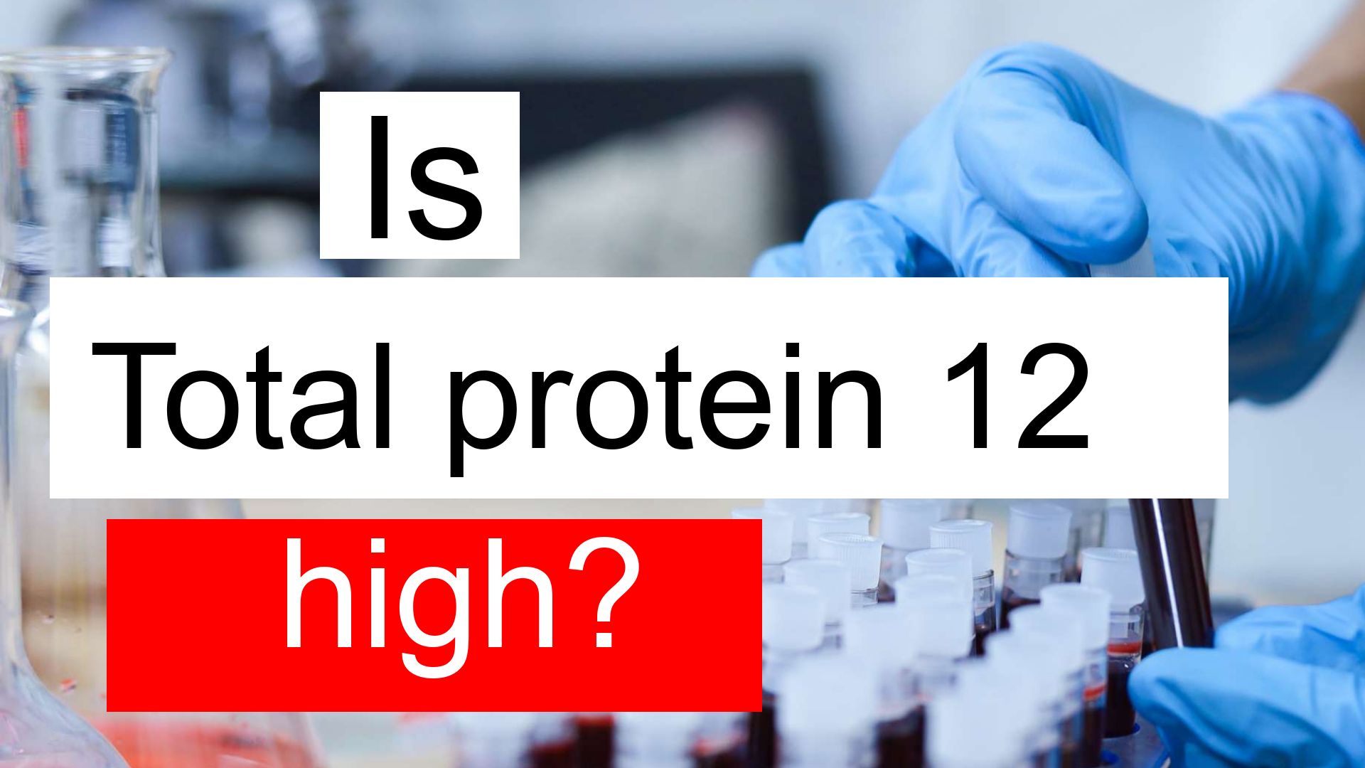 is-total-protein-12-high-normal-or-dangerous-what-does-total-protein-level-12-mean