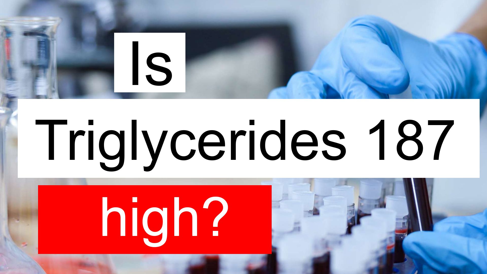 is-triglycerides-187-high-normal-or-dangerous-what-does-triglycerides