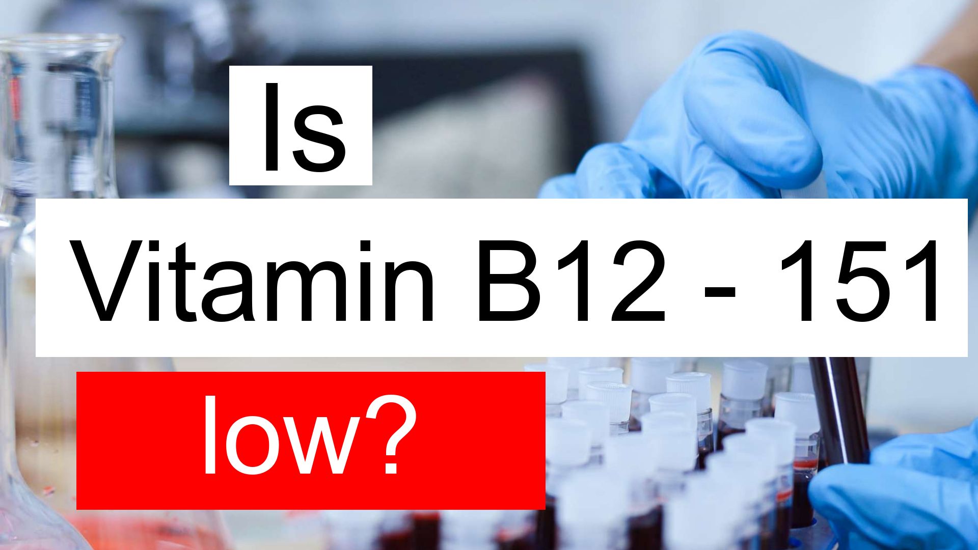 Is Vitamin B12 151 low, normal or dangerous? What does Vitamin B12 ...