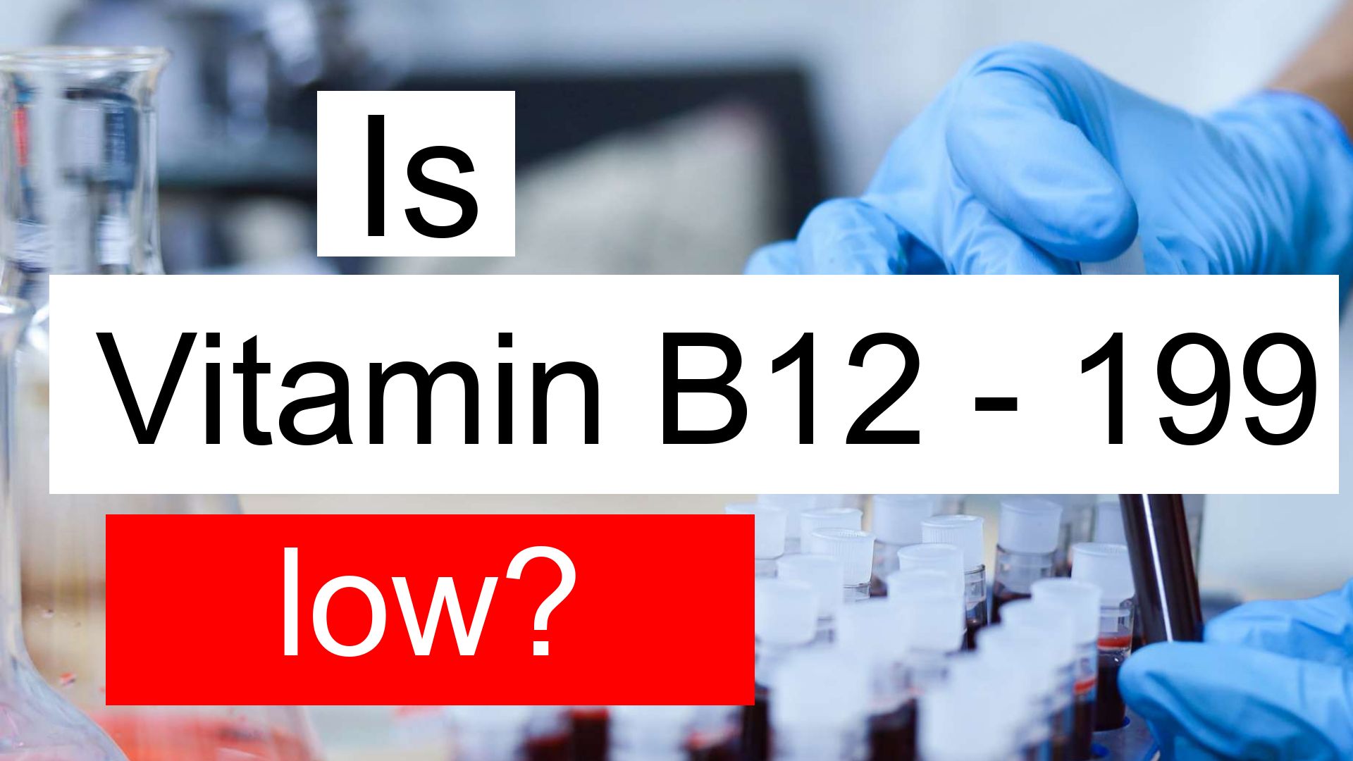 is-vitamin-b12-199-low-normal-or-dangerous-what-does-vitamin-b12