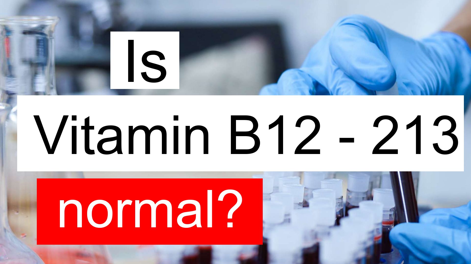 is-vitamin-b12-213-normal-high-or-low-what-does-vitamin-b12-level-213